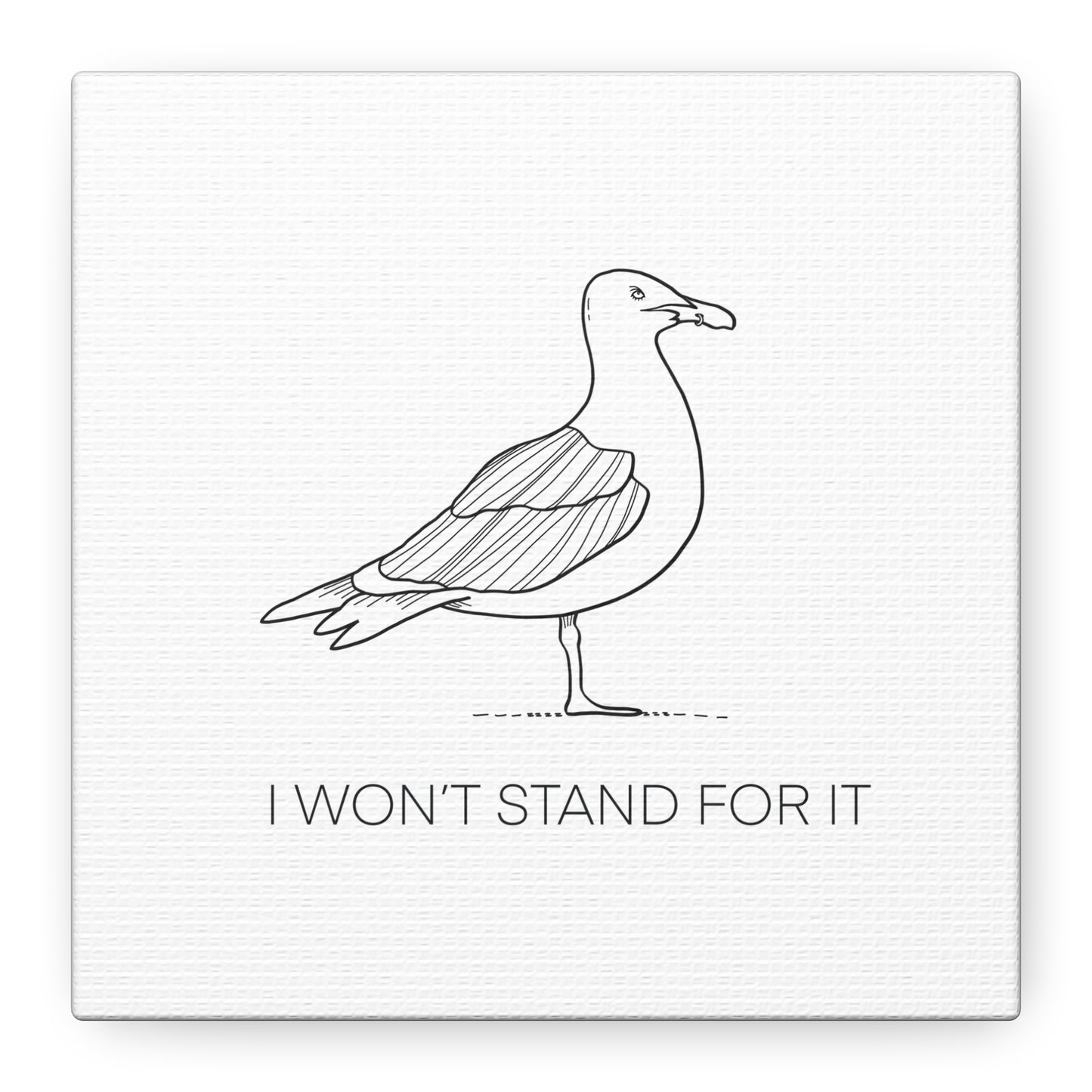 I Won't Stand For It Seagull Canvas Print - Black Ink on White Background - Seagull Beachy Art Print