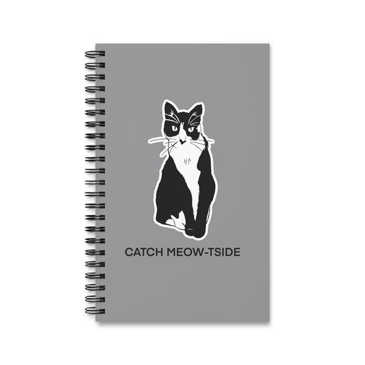 Catch Meow-tside Notebook in Grey (Sticker Style Cat with Black Writing) - Cat Spiral Notebook