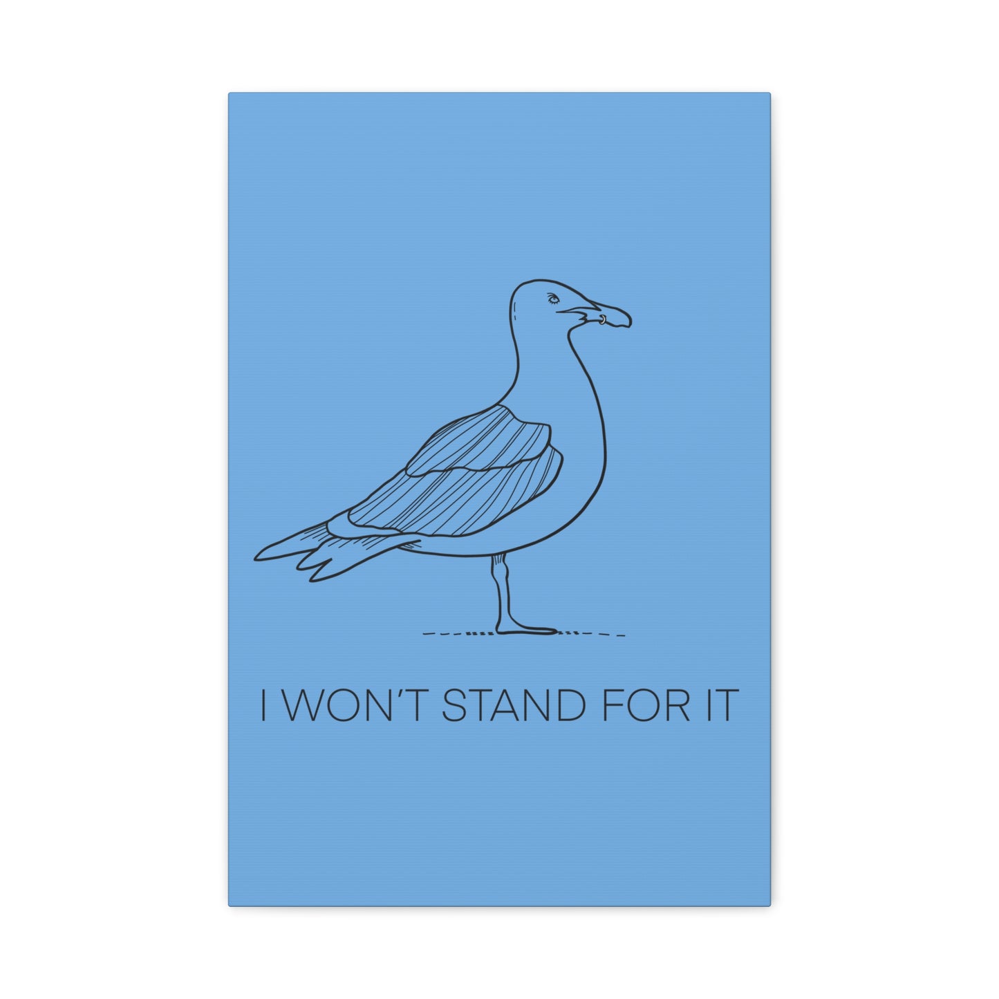 I Won't Stand For It Seagull Canvas Print - Black Ink on Light Blue Background - Blue and White Seagull Art Print