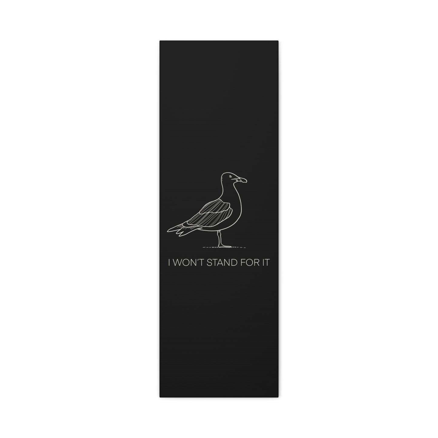 I Won't Stand For It Seagull Canvas Print - White Ink on Black Background - Seagull Beachy Art Print