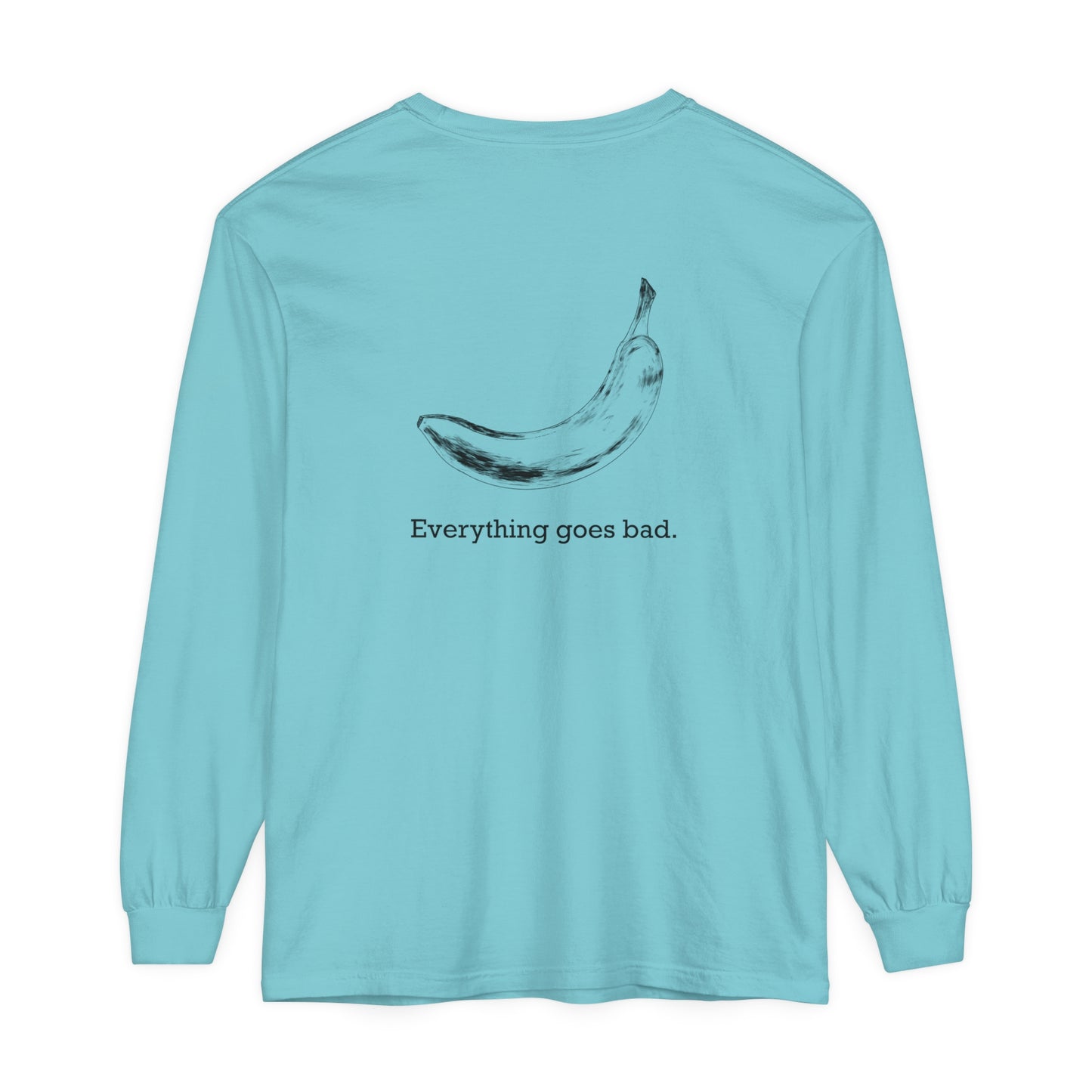 Everything Goes Bad Banana Long Sleeve Tee