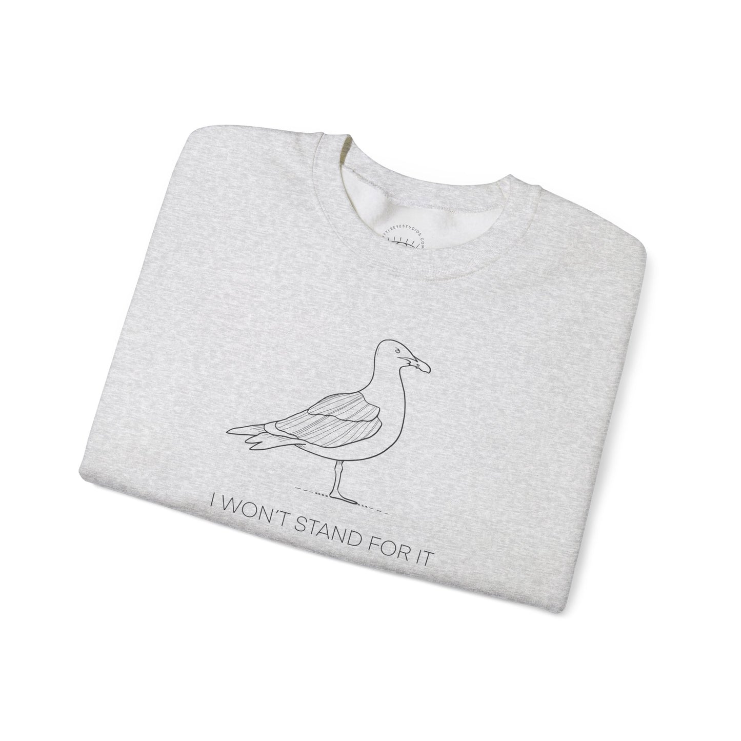 I Won't Stand For It Seagull Sweatshirt
