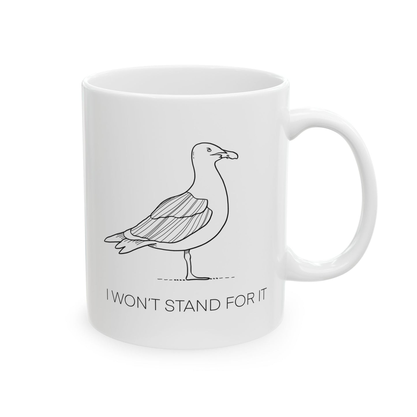 I Won't Stand For It Seagull Coffee Mug