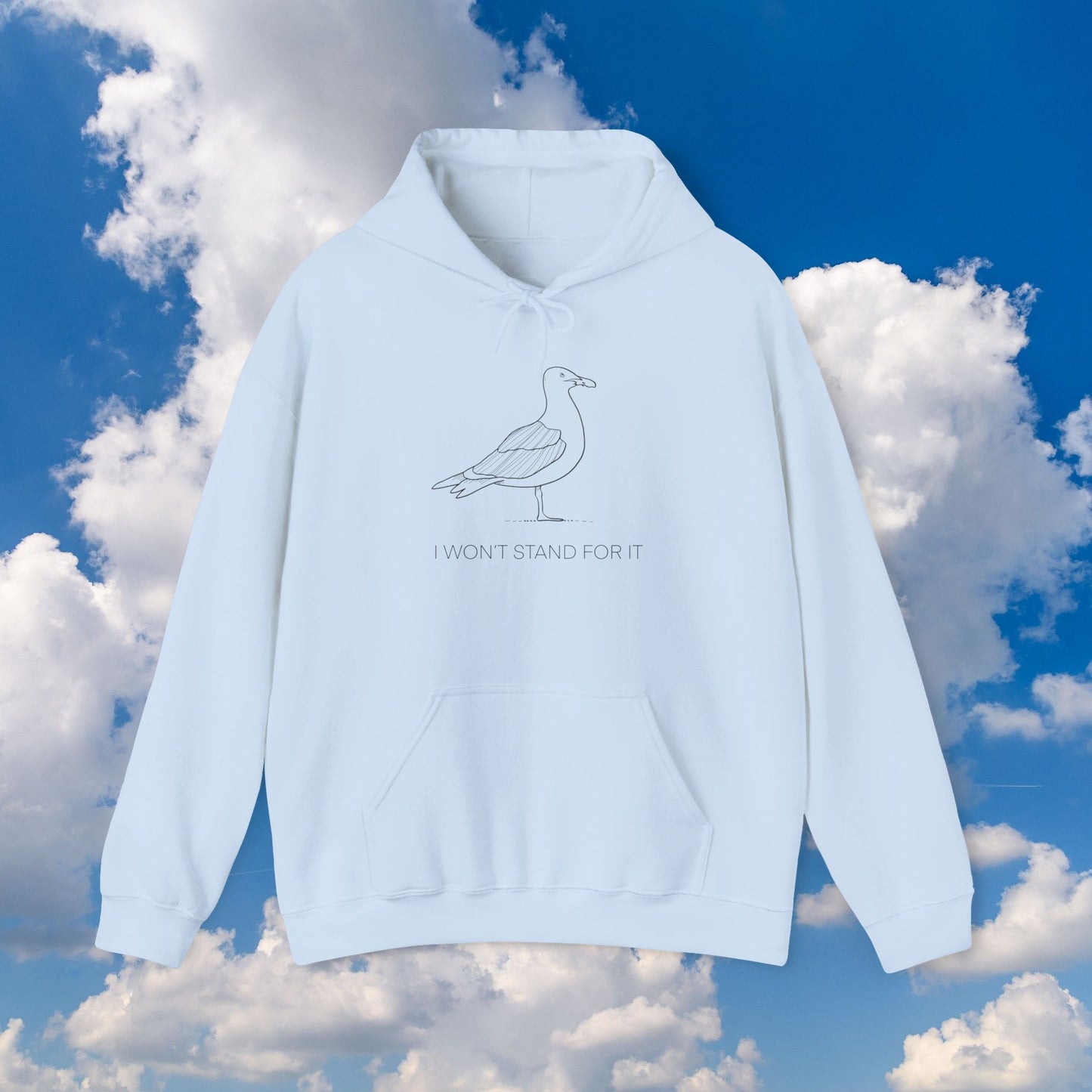 I Won't Stand For It Seagull Hoodie Sweatshirt