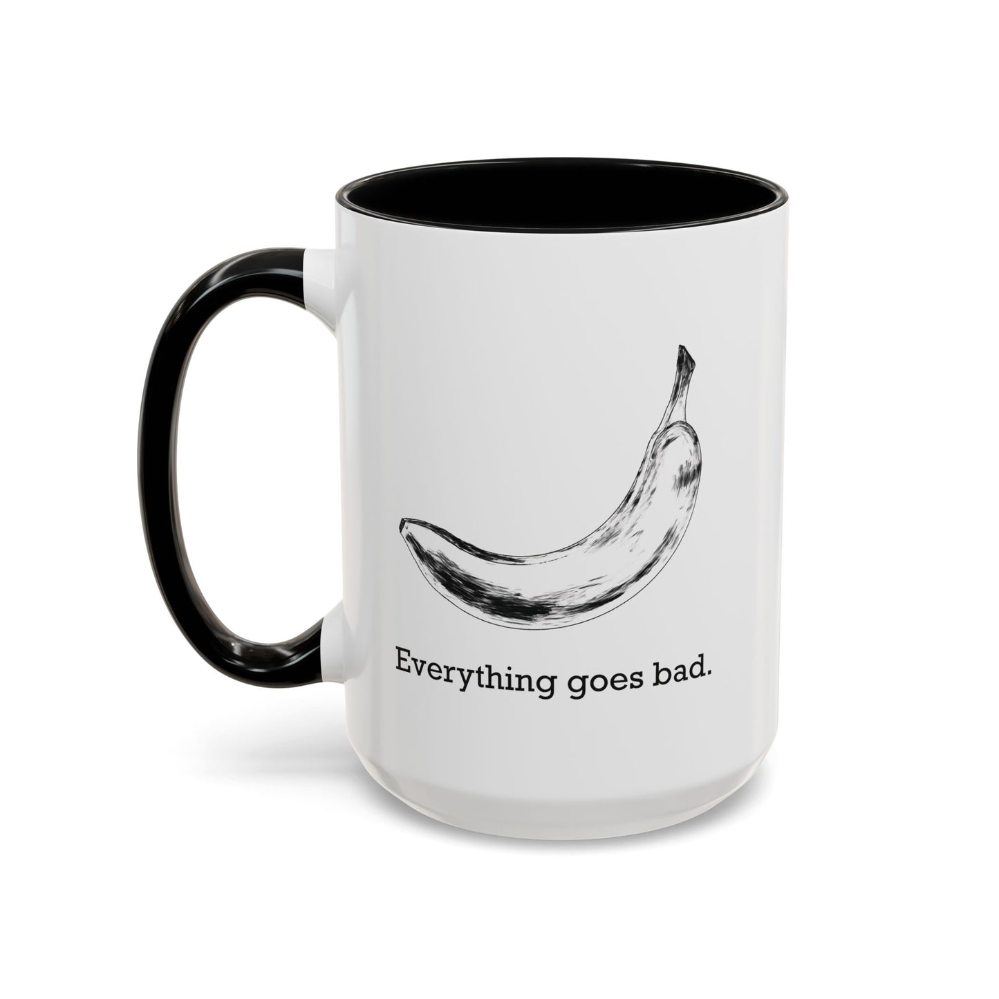 Everything Goes Bad Rotting Banana B&W Accent Mug