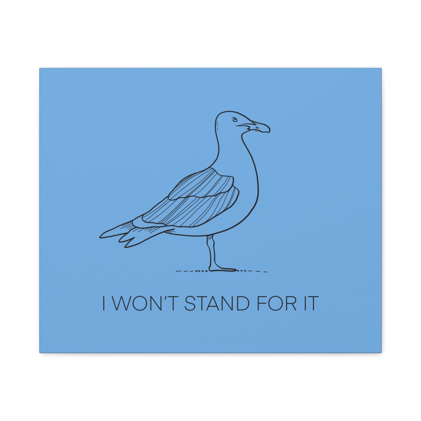 I Won't Stand For It Seagull Canvas Print - Black Ink on Light Blue Background - Blue and White Seagull Art Print