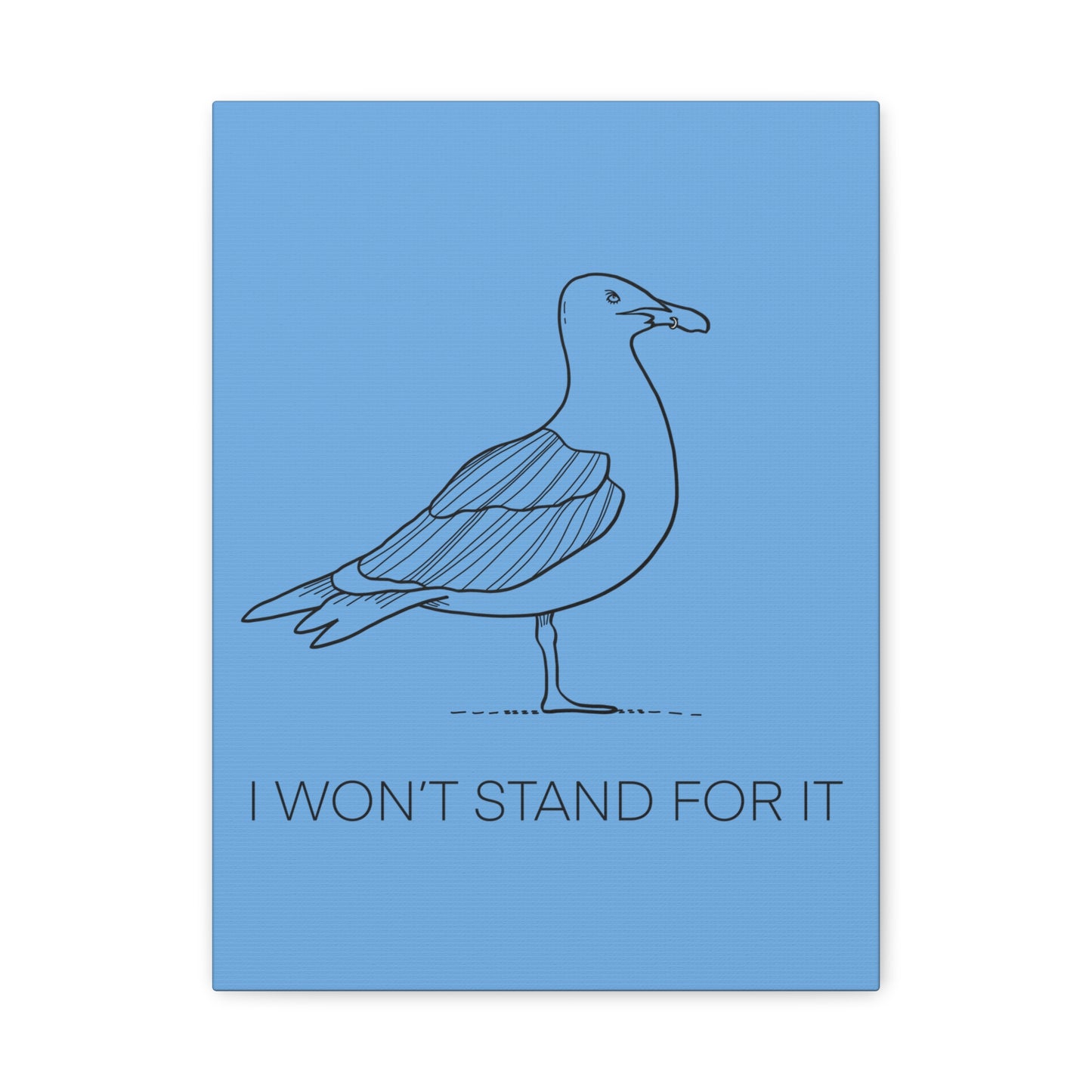 I Won't Stand For It Seagull Canvas Print - Black Ink on Light Blue Background - Blue and White Seagull Art Print