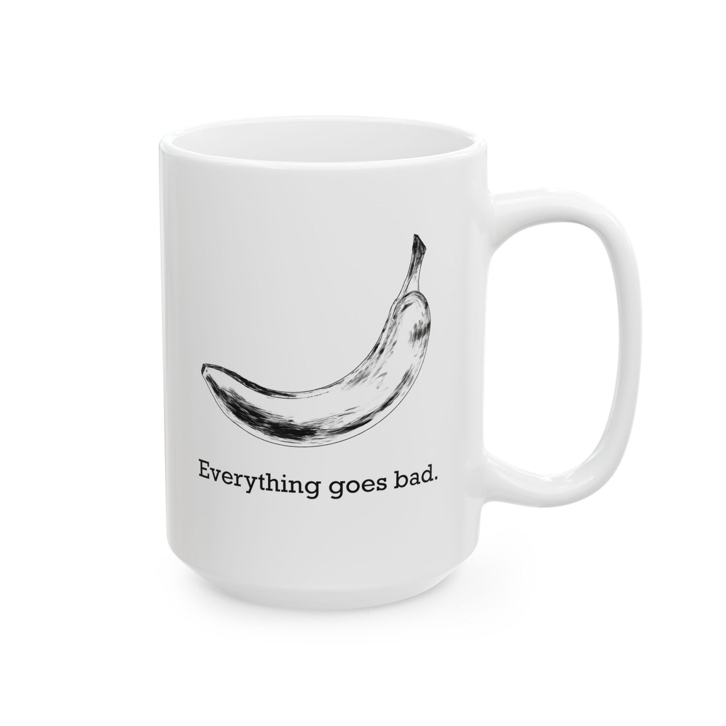 Everything Goes Bad Banana B&W Mug