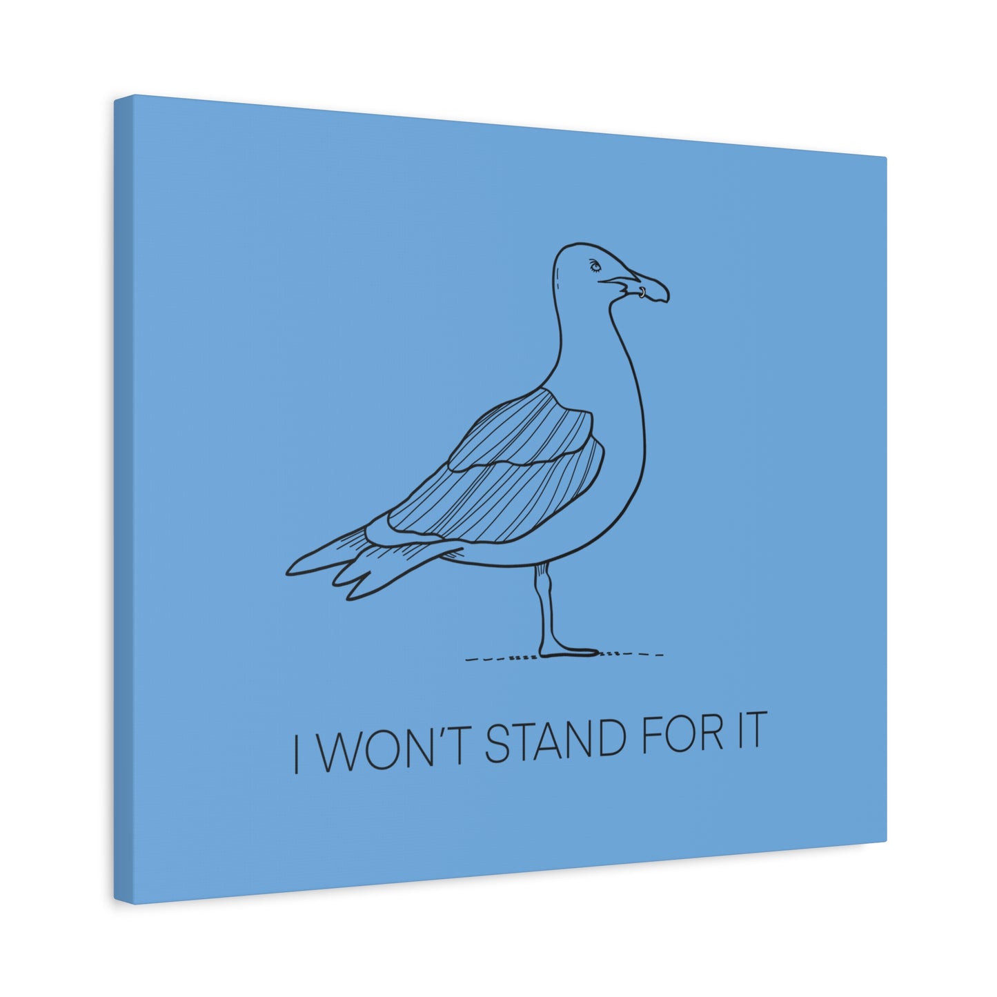 I Won't Stand For It Seagull Canvas Print - Black Ink on Light Blue Background - Blue and White Seagull Art Print