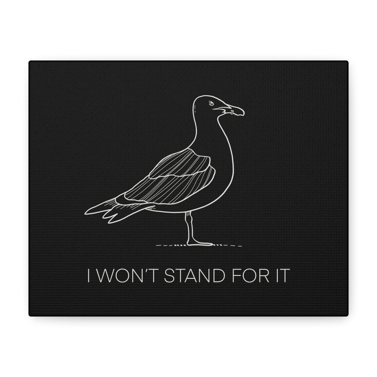 I Won't Stand For It Seagull Canvas Print - White Ink on Black Background - Seagull Beachy Art Print
