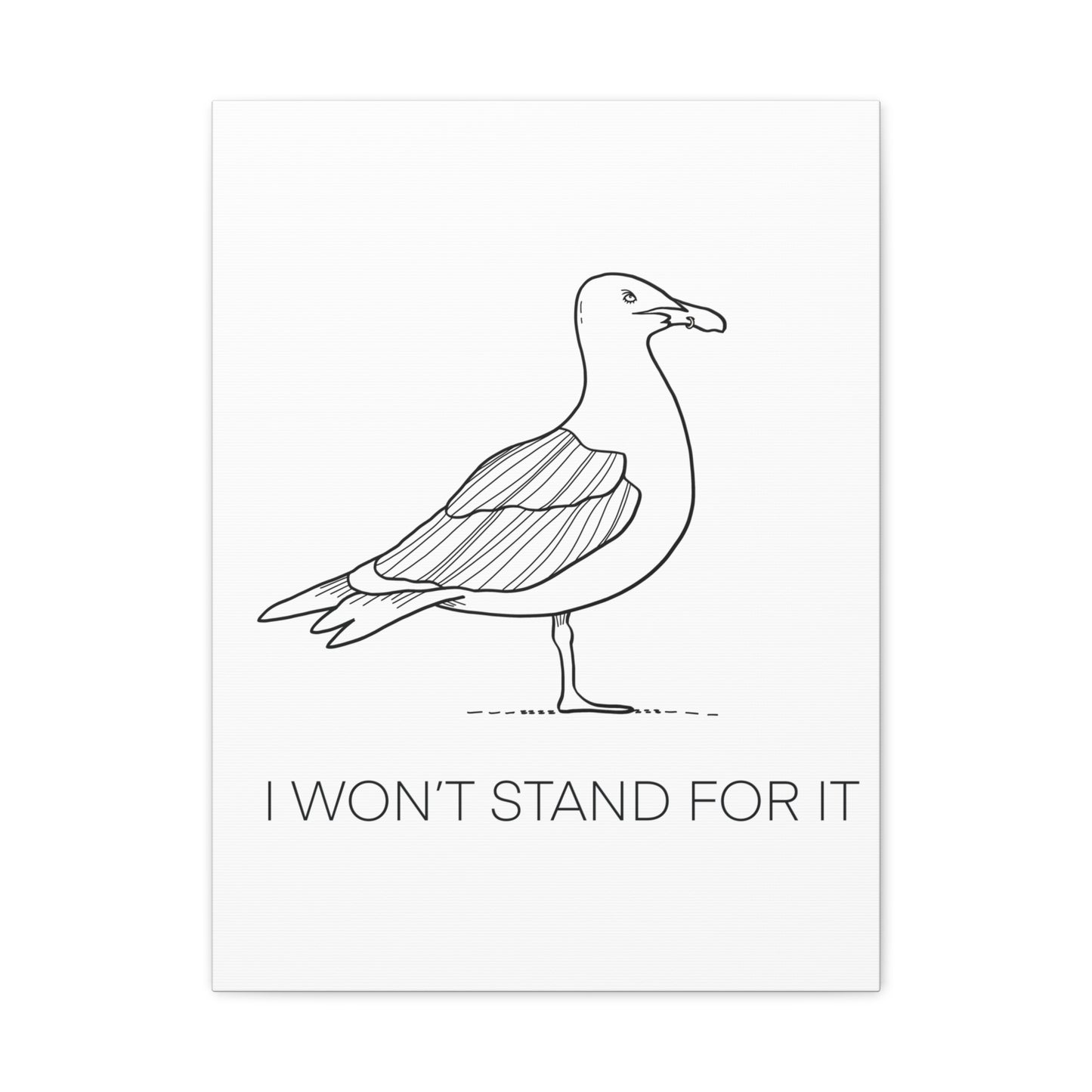 I Won't Stand For It Seagull Canvas Print - Black Ink on White Background - Seagull Beachy Art Print