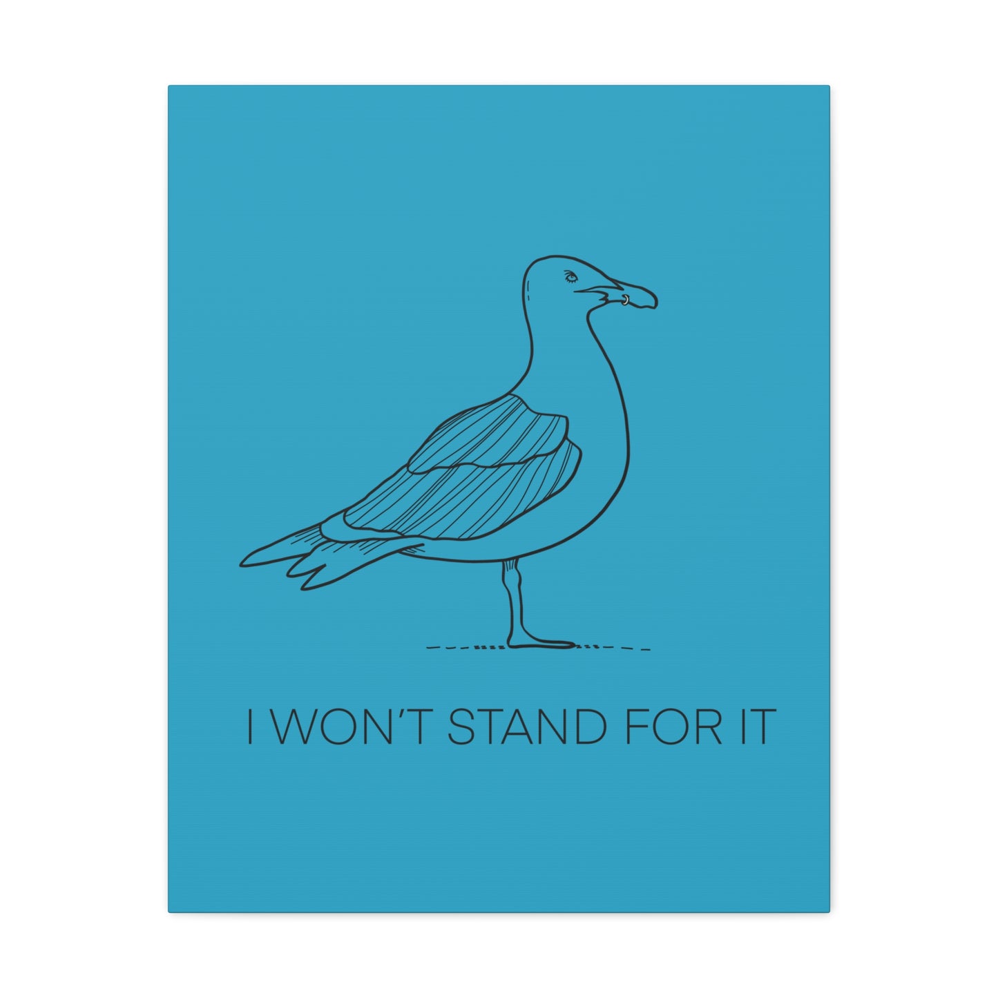 I Won't Stand For It Seagull Canvas Print - Black Ink on Turquoise Background - Seagull Beachy Art Print