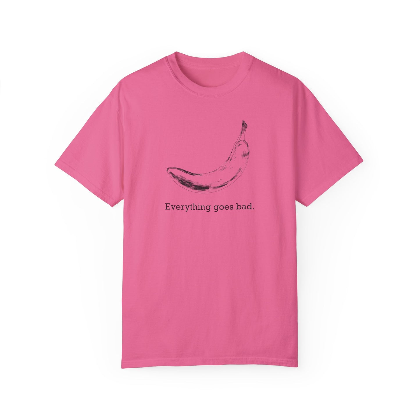 Everything Goes Bad Banana Tee