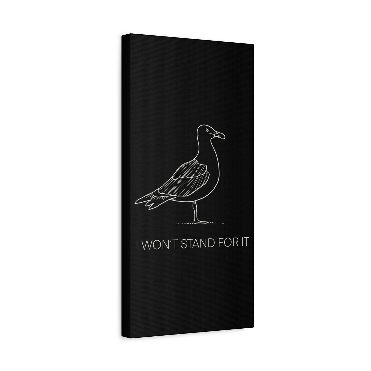 I Won't Stand For It Seagull Canvas Print - White Ink on Black Background - Seagull Beachy Art Print