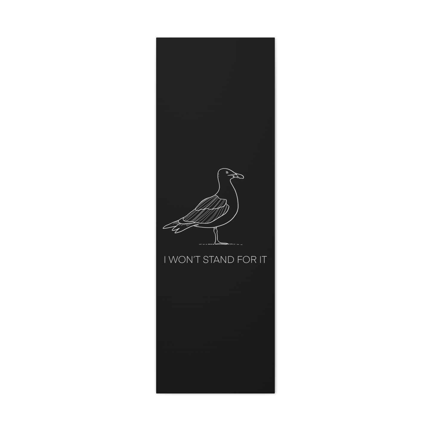 I Won't Stand For It Seagull Canvas Print - White Ink on Black Background - Seagull Beachy Art Print