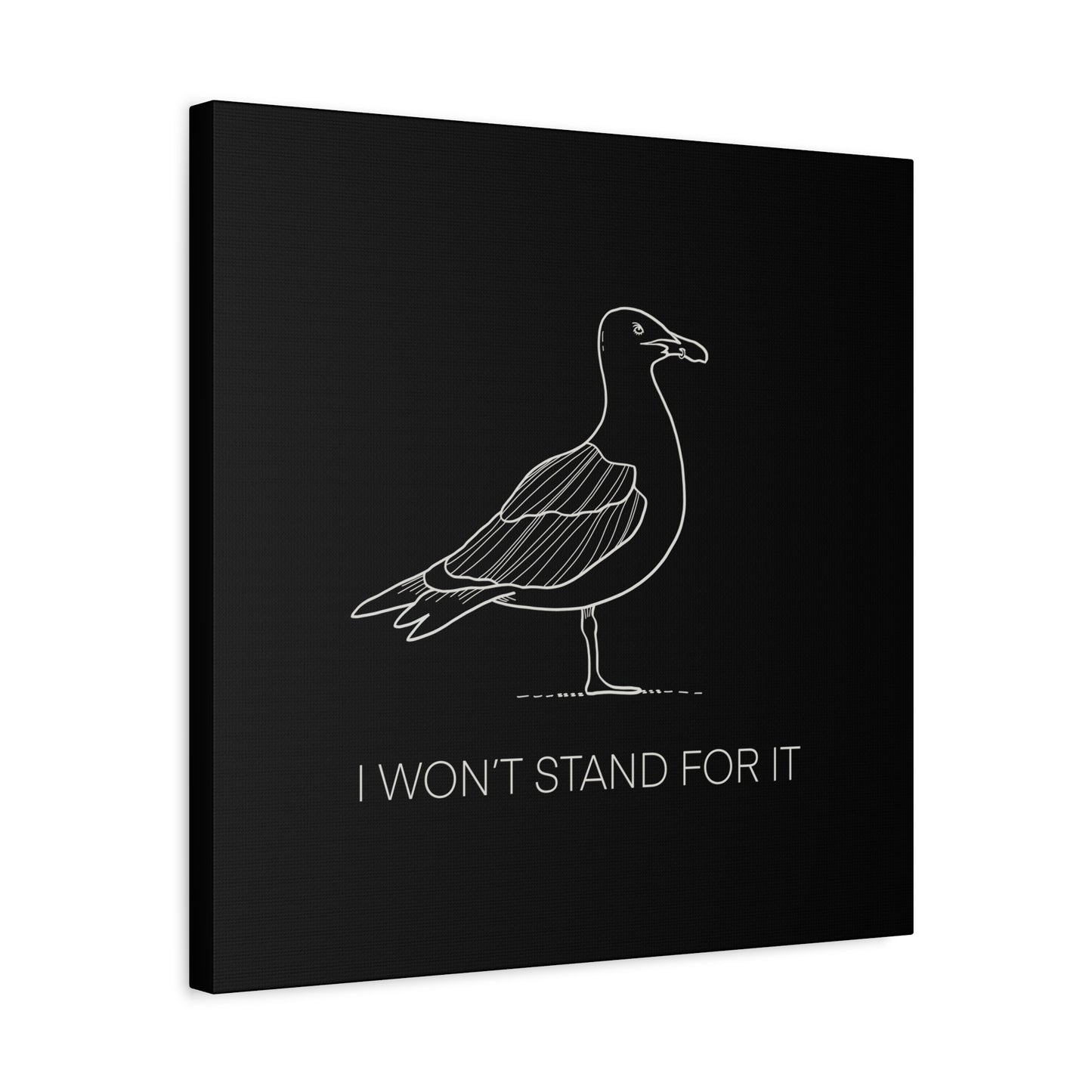 I Won't Stand For It Seagull Canvas Print - White Ink on Black Background - Seagull Beachy Art Print