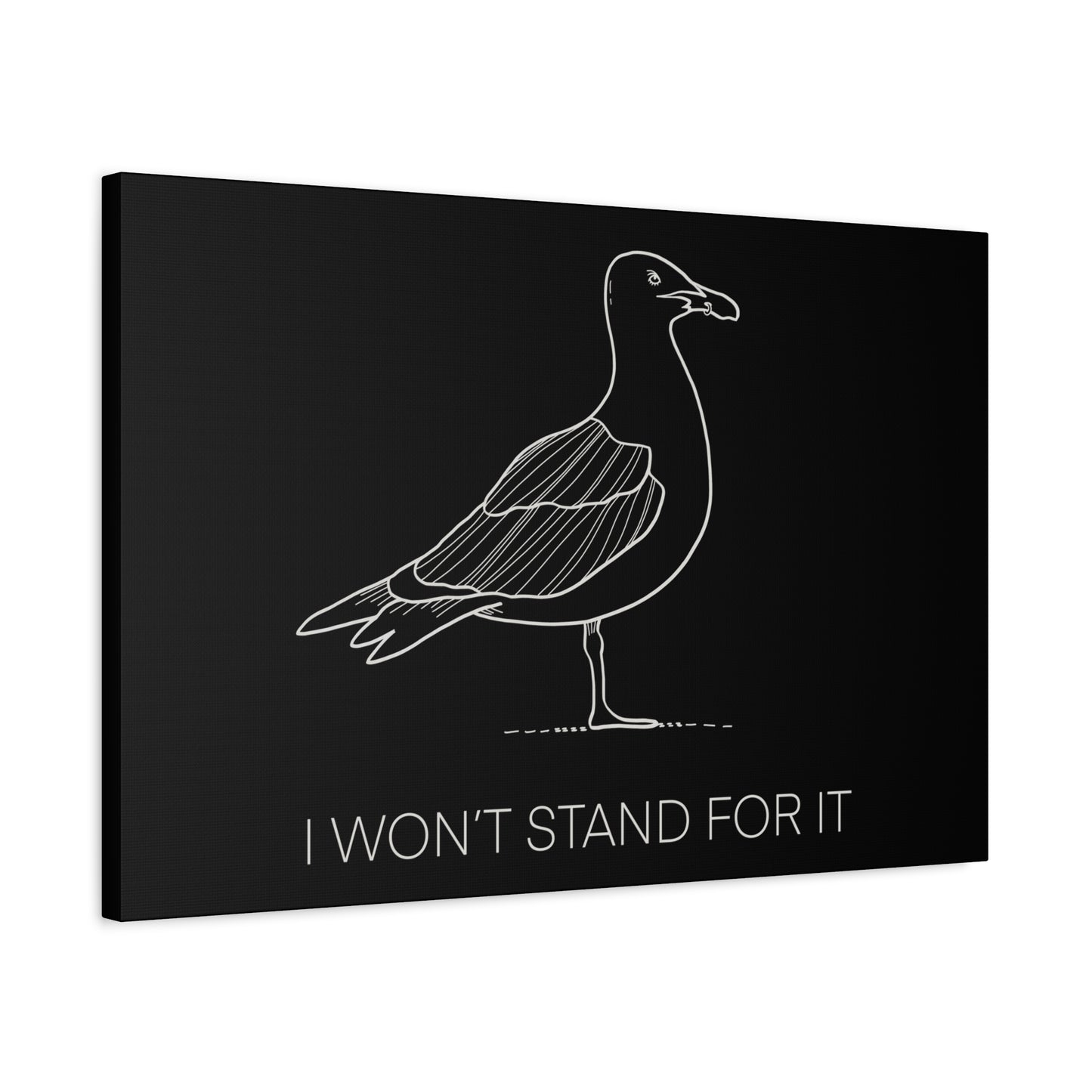 I Won't Stand For It Seagull Canvas Print - White Ink on Black Background - Seagull Beachy Art Print