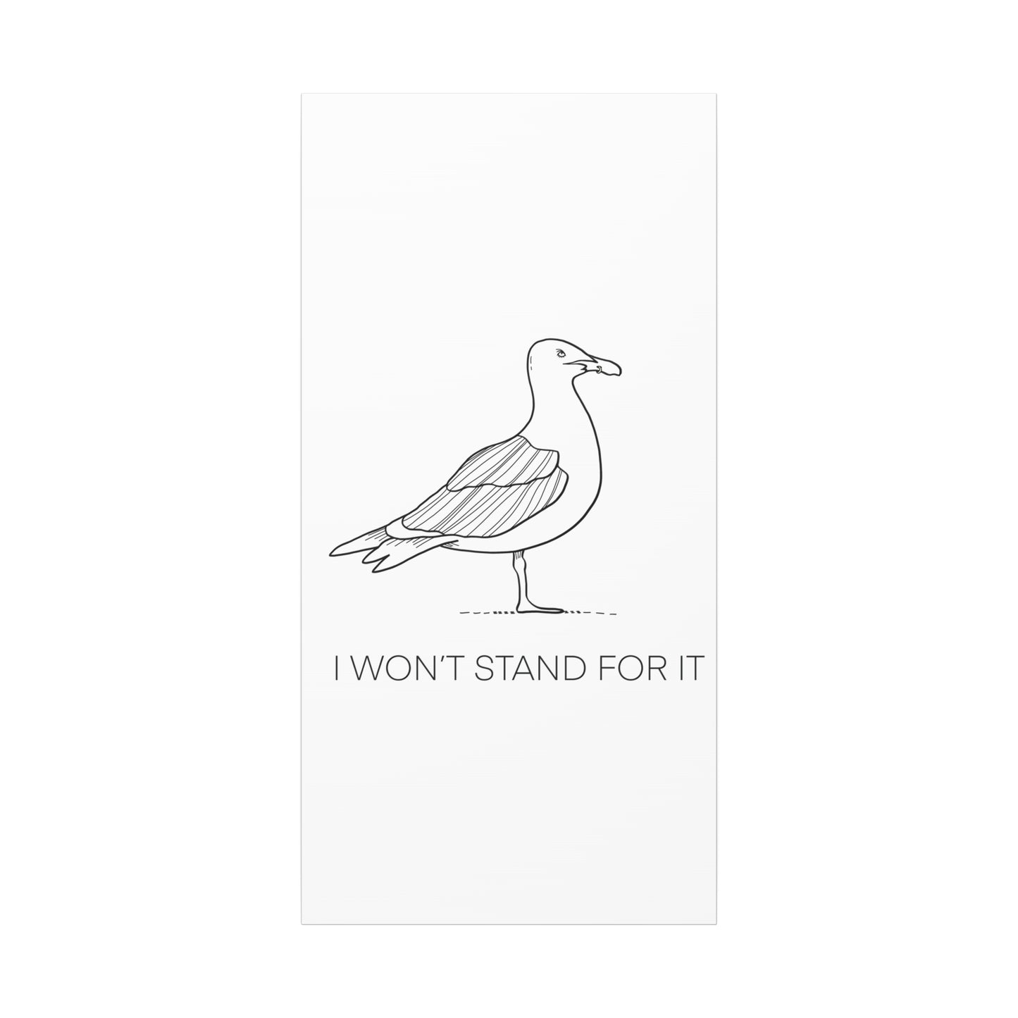 I Won't Stand For It Seagull Canvas Print - Black Ink on White Background - Seagull Beachy Art Print
