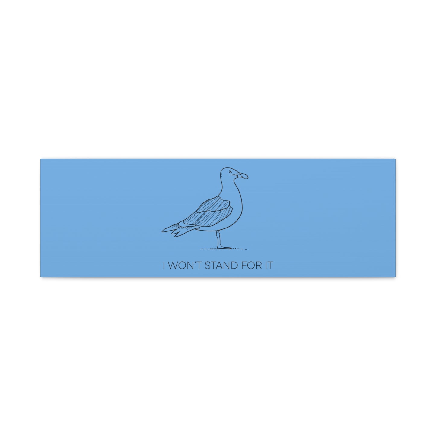 I Won't Stand For It Seagull Canvas Print - Black Ink on Light Blue Background - Blue and White Seagull Art Print