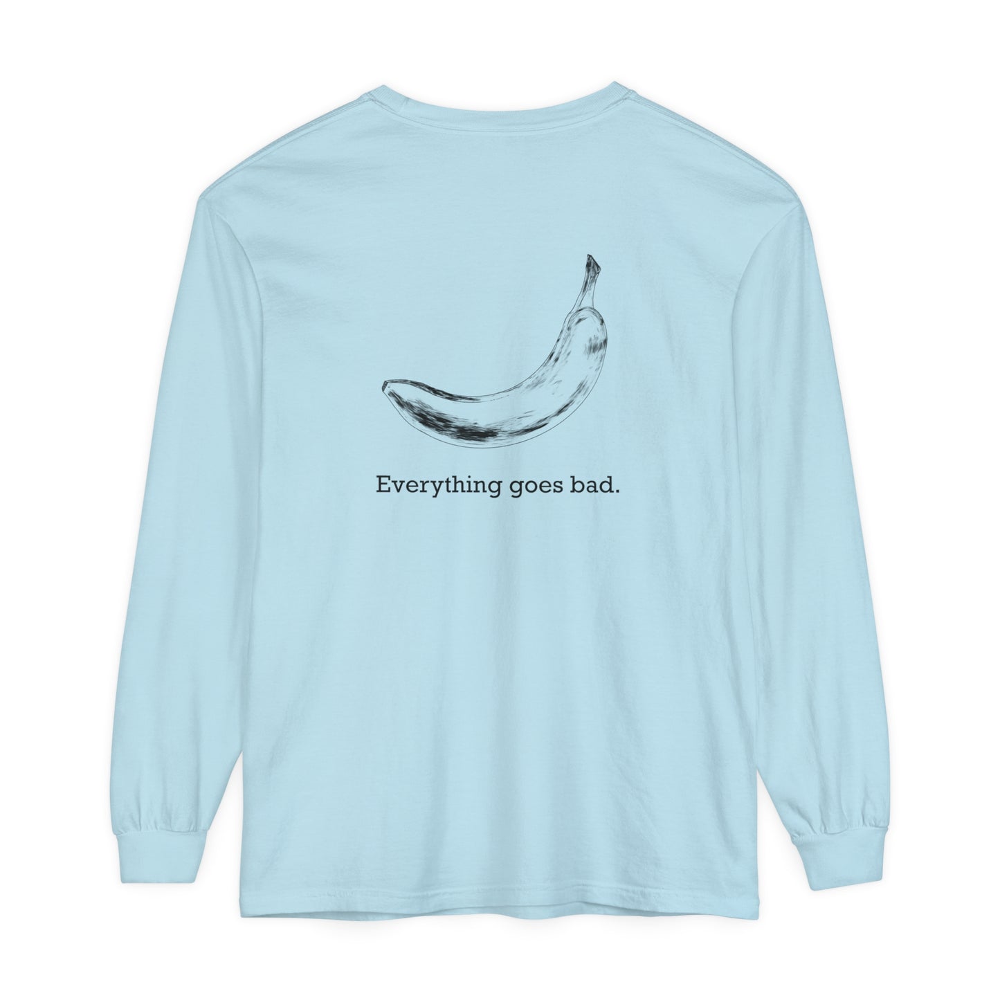Everything Goes Bad Banana Long Sleeve Tee