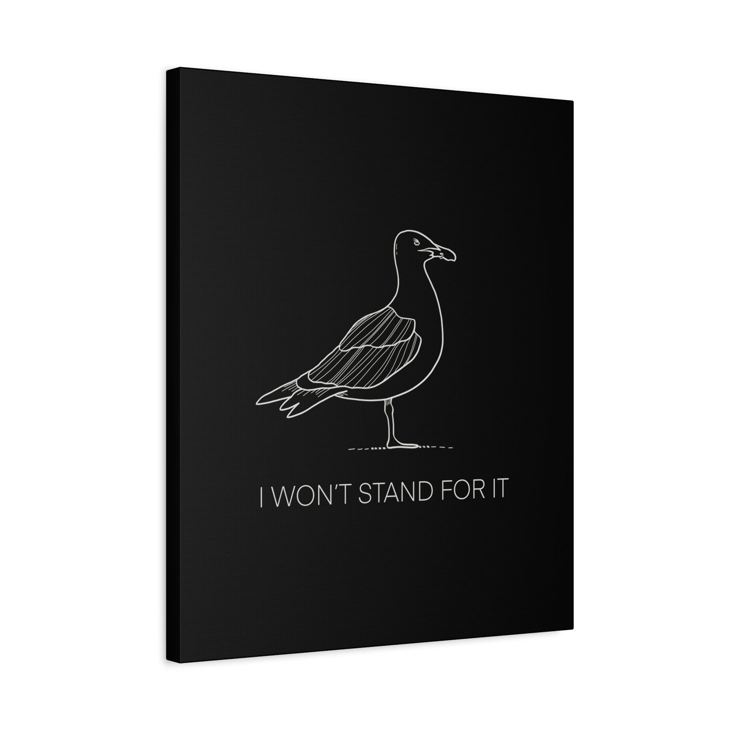 I Won't Stand For It Seagull Canvas Print - White Ink on Black Background - Seagull Beachy Art Print