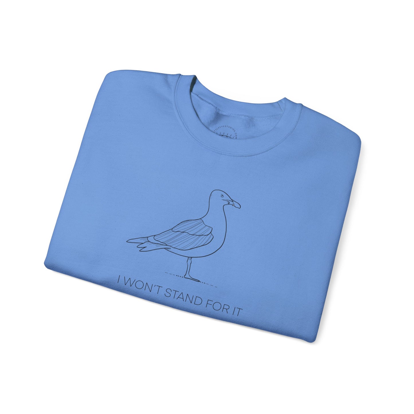 I Won't Stand For It Seagull Sweatshirt