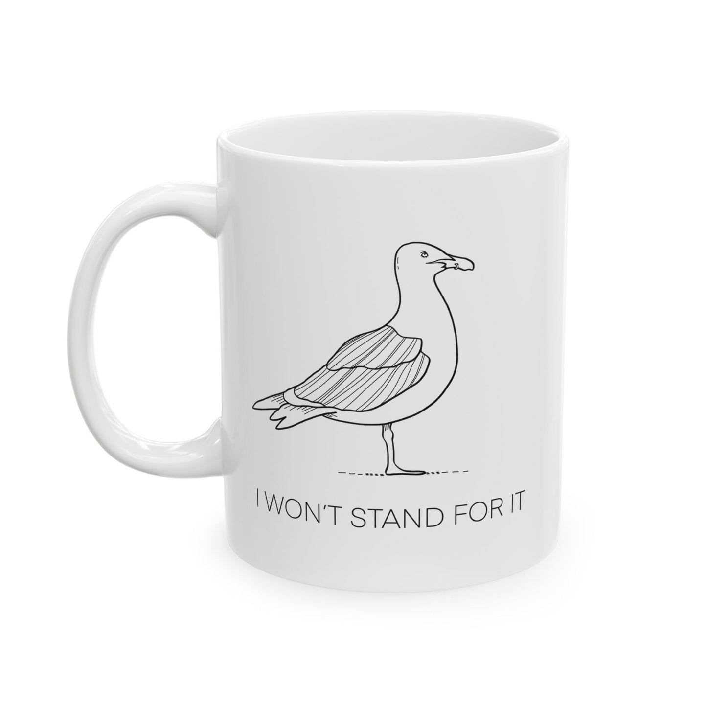 I Won't Stand For It Seagull Coffee Mug