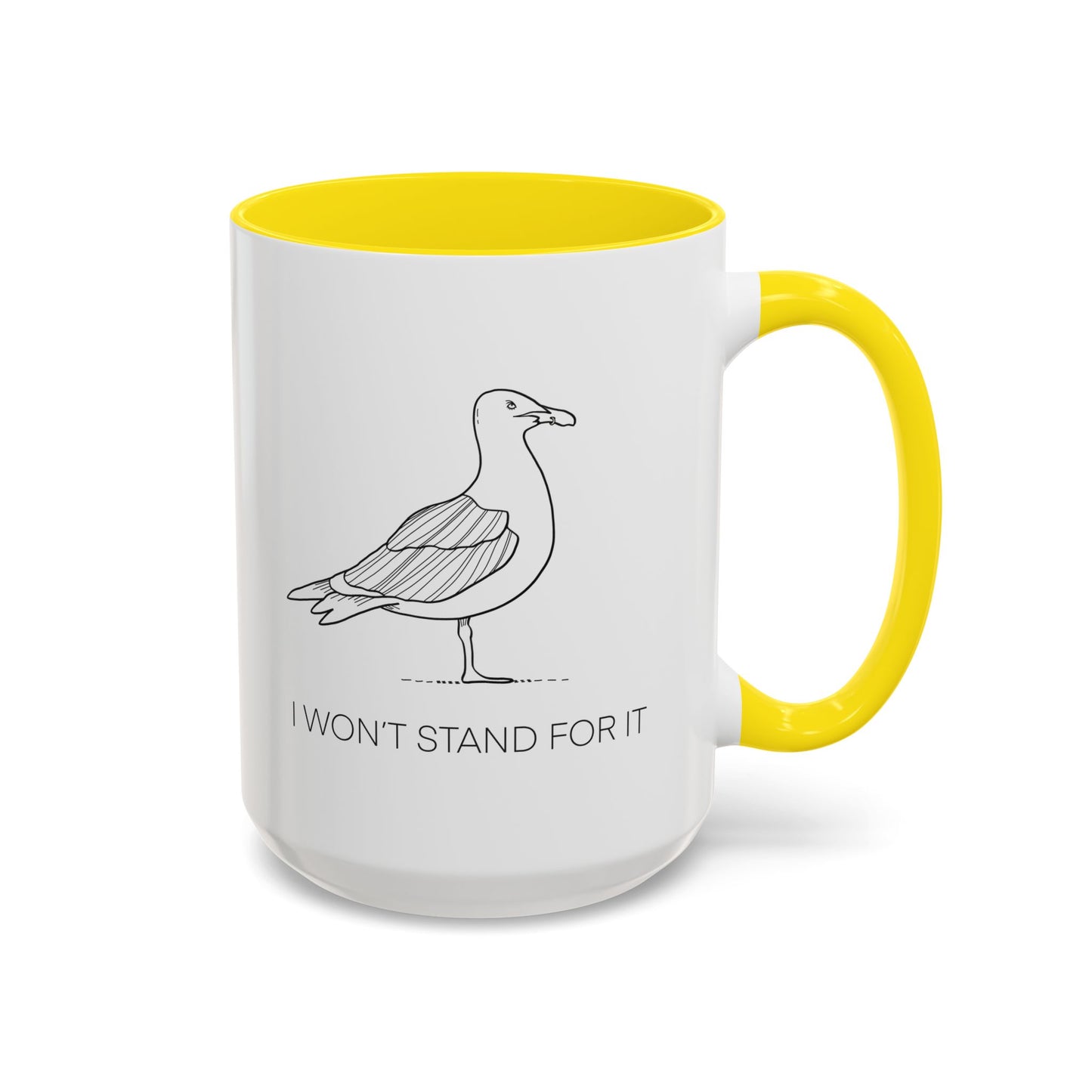 I Won't Stand For It Seagull Accent Coffee Mug