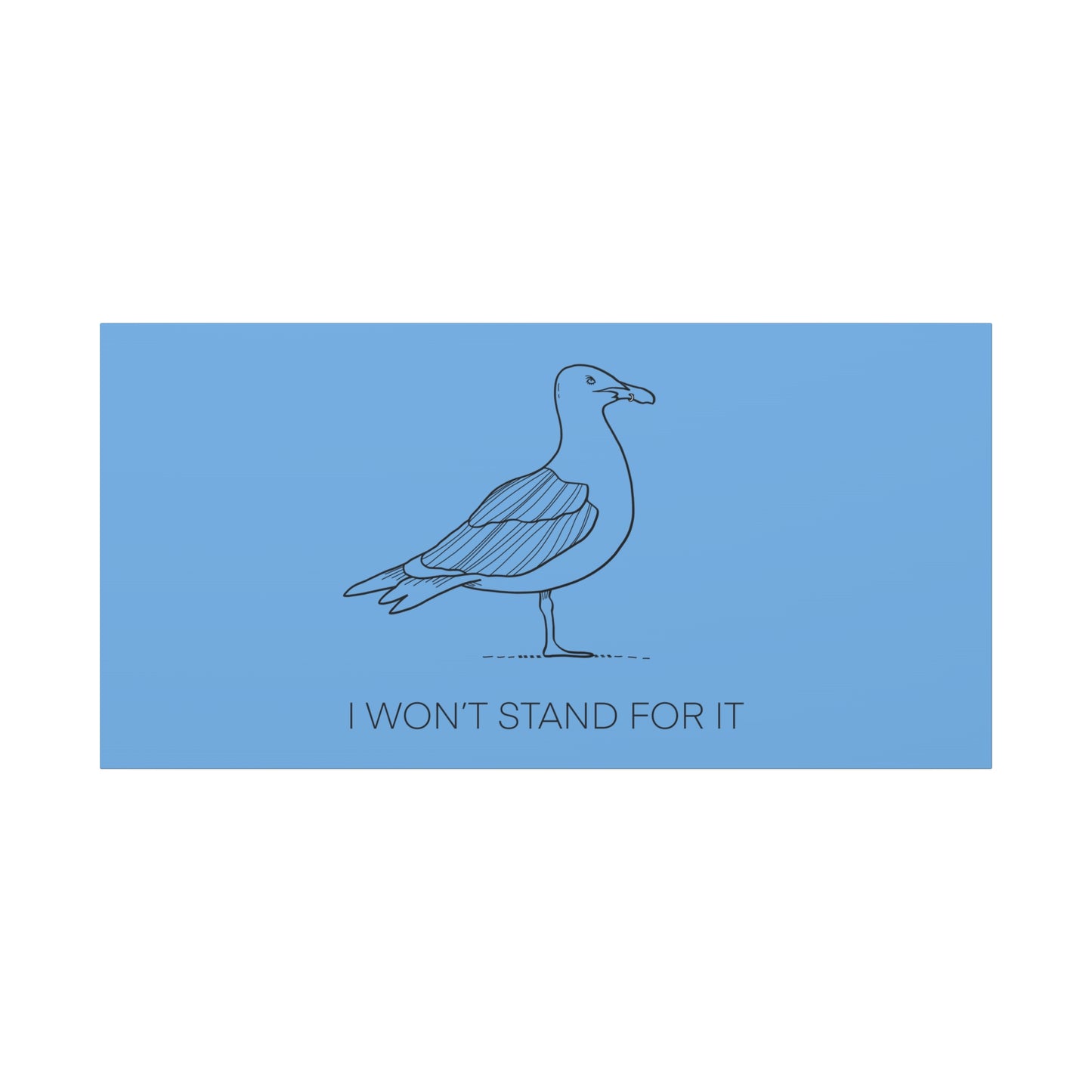 I Won't Stand For It Seagull Canvas Print - Black Ink on Light Blue Background - Blue and White Seagull Art Print