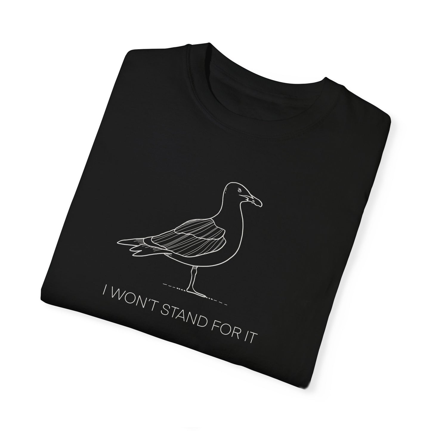 I Won't Stand For It Seagull Tee