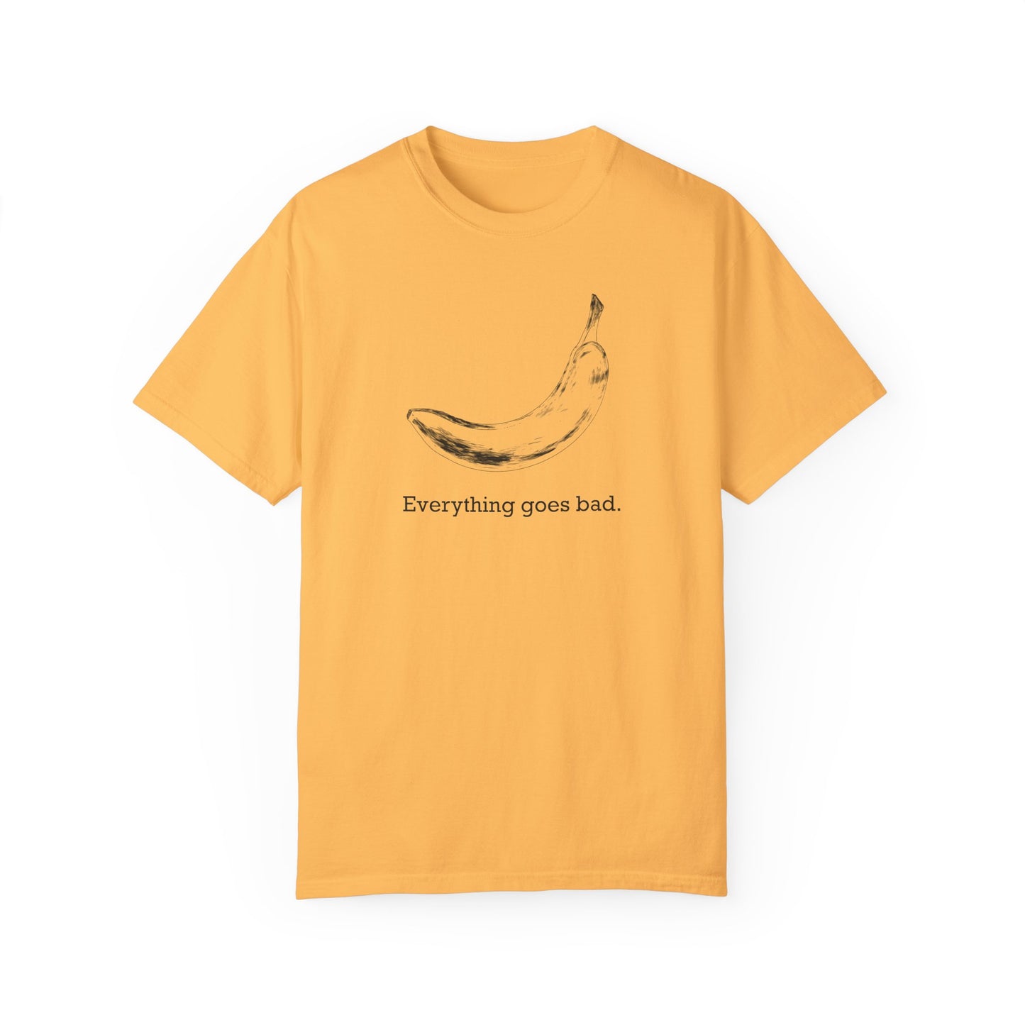 Everything Goes Bad Banana Tee