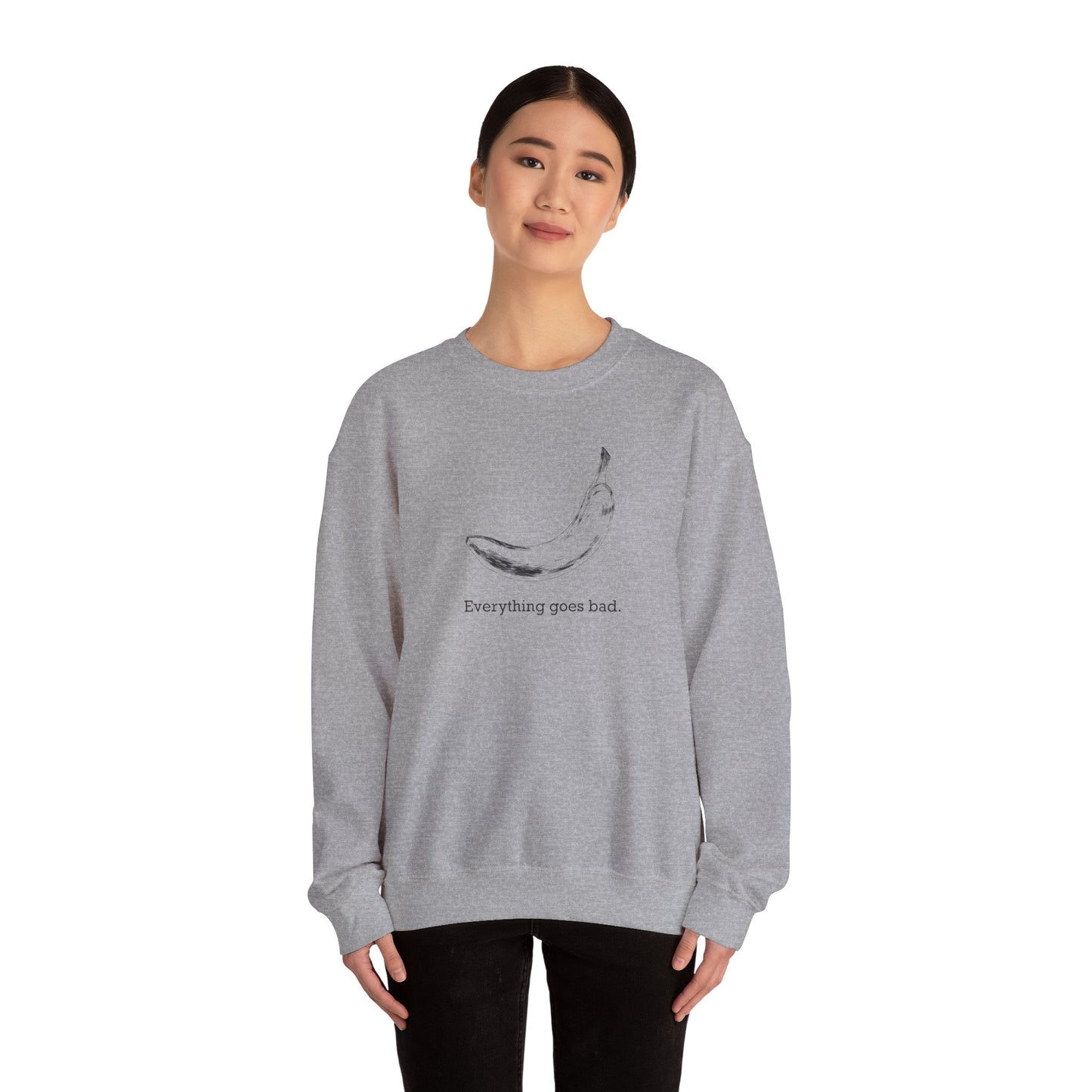 Everything Goes Bad Sweatshirt