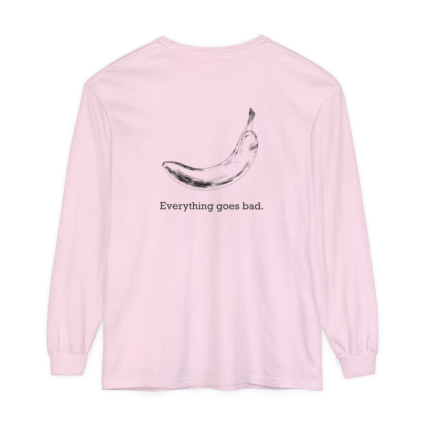 Everything Goes Bad Banana Long Sleeve Tee