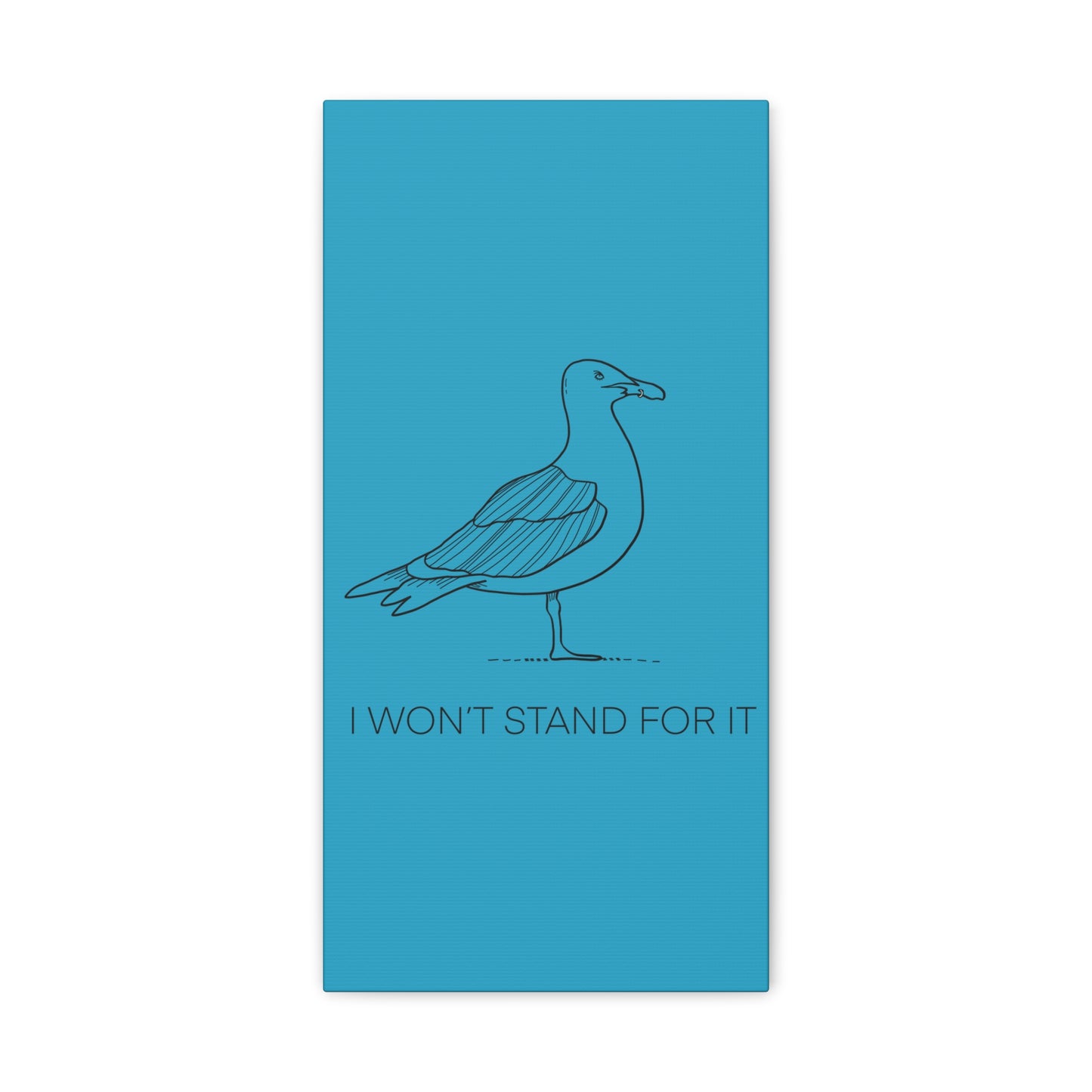 I Won't Stand For It Seagull Canvas Print - Black Ink on Turquoise Background - Seagull Beachy Art Print