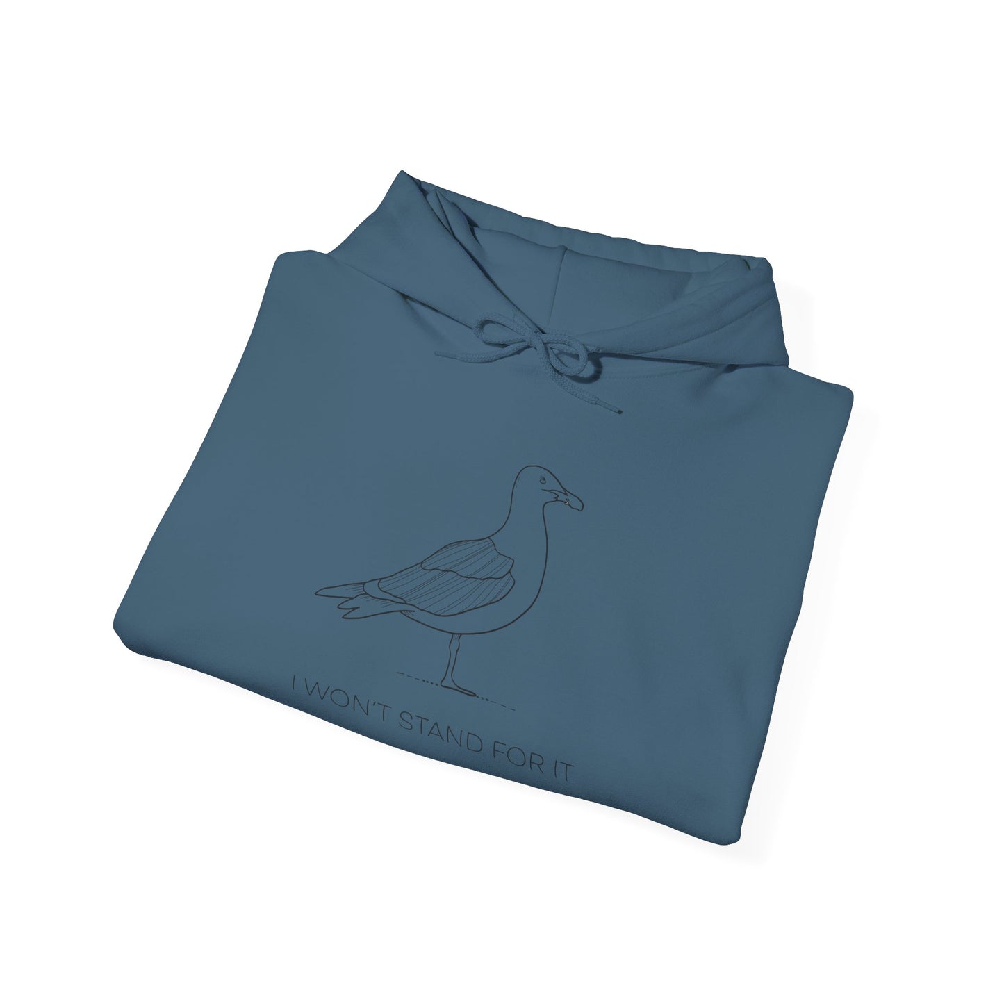 I Won't Stand For It Seagull Hoodie Sweatshirt
