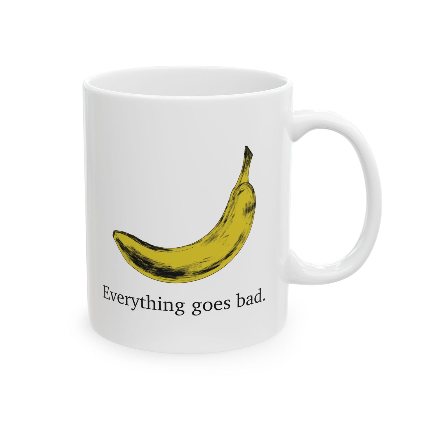 Everything Goes Bad Yellow Banana Mug