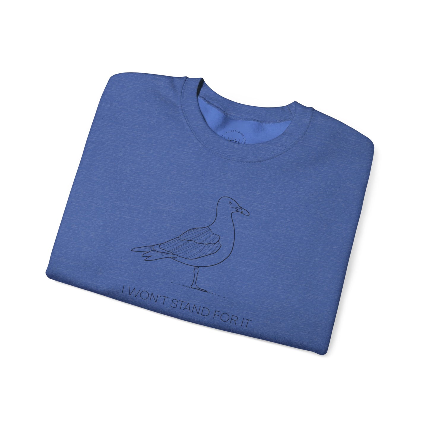 I Won't Stand For It Seagull Sweatshirt