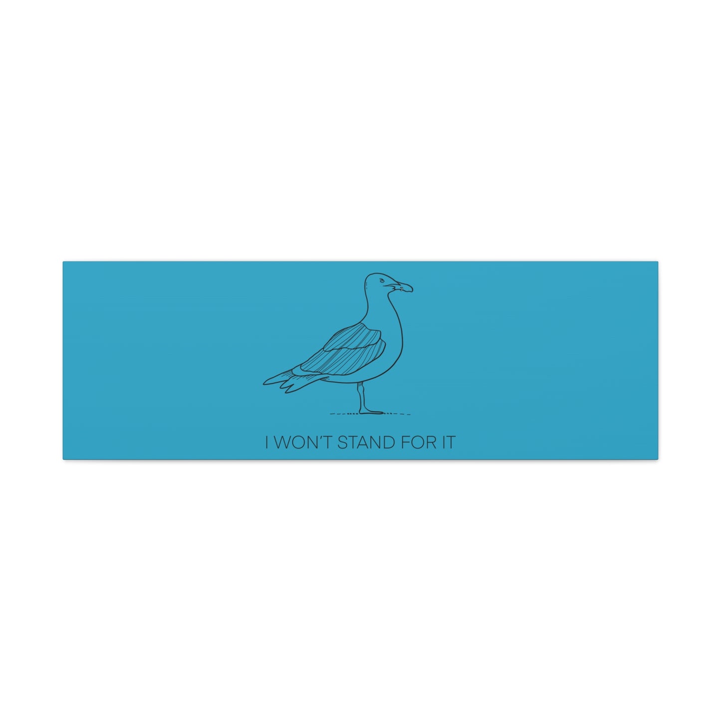 I Won't Stand For It Seagull Canvas Print - Black Ink on Turquoise Background - Seagull Beachy Art Print