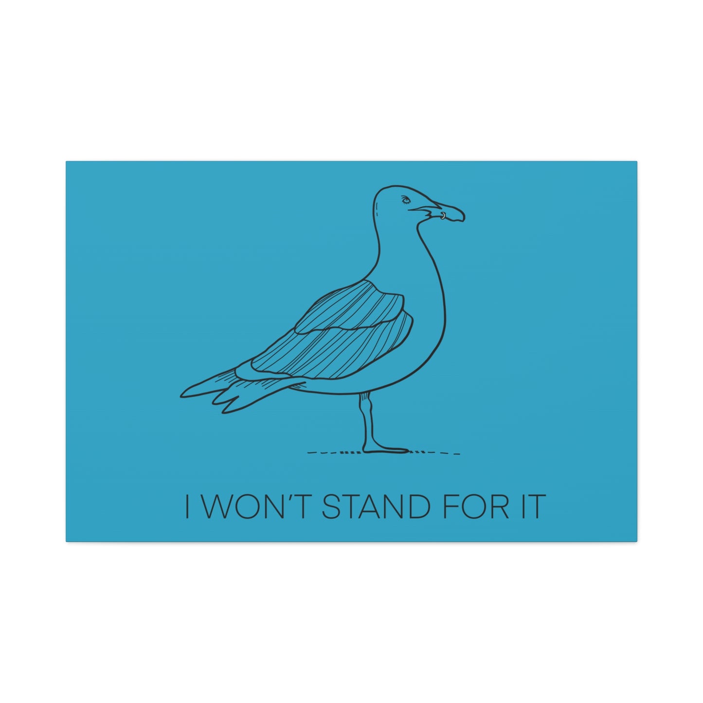 I Won't Stand For It Seagull Canvas Print - Black Ink on Turquoise Background - Seagull Beachy Art Print