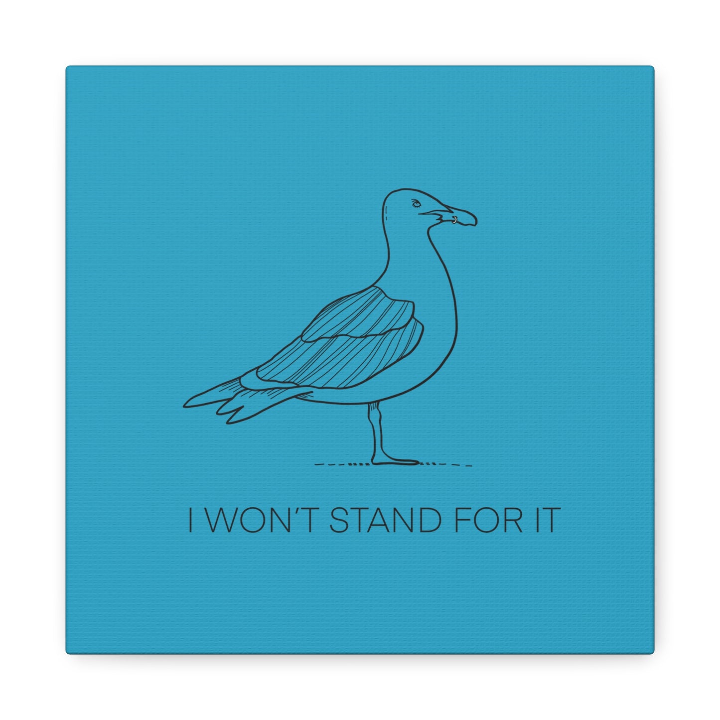 I Won't Stand For It Seagull Canvas Print - Black Ink on Turquoise Background - Seagull Beachy Art Print