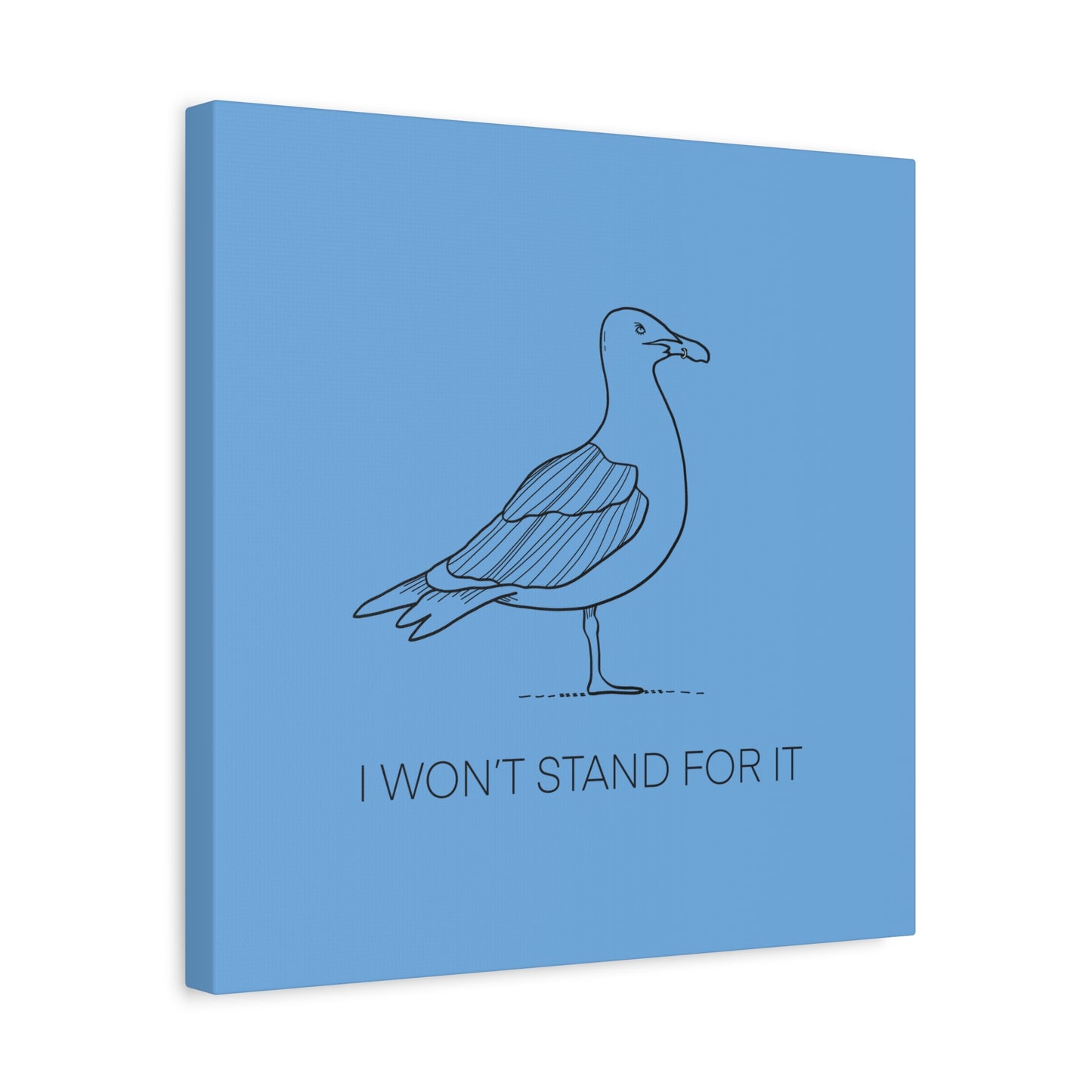 I Won't Stand For It Seagull Canvas Print - Black Ink on Light Blue Background - Blue and White Seagull Art Print