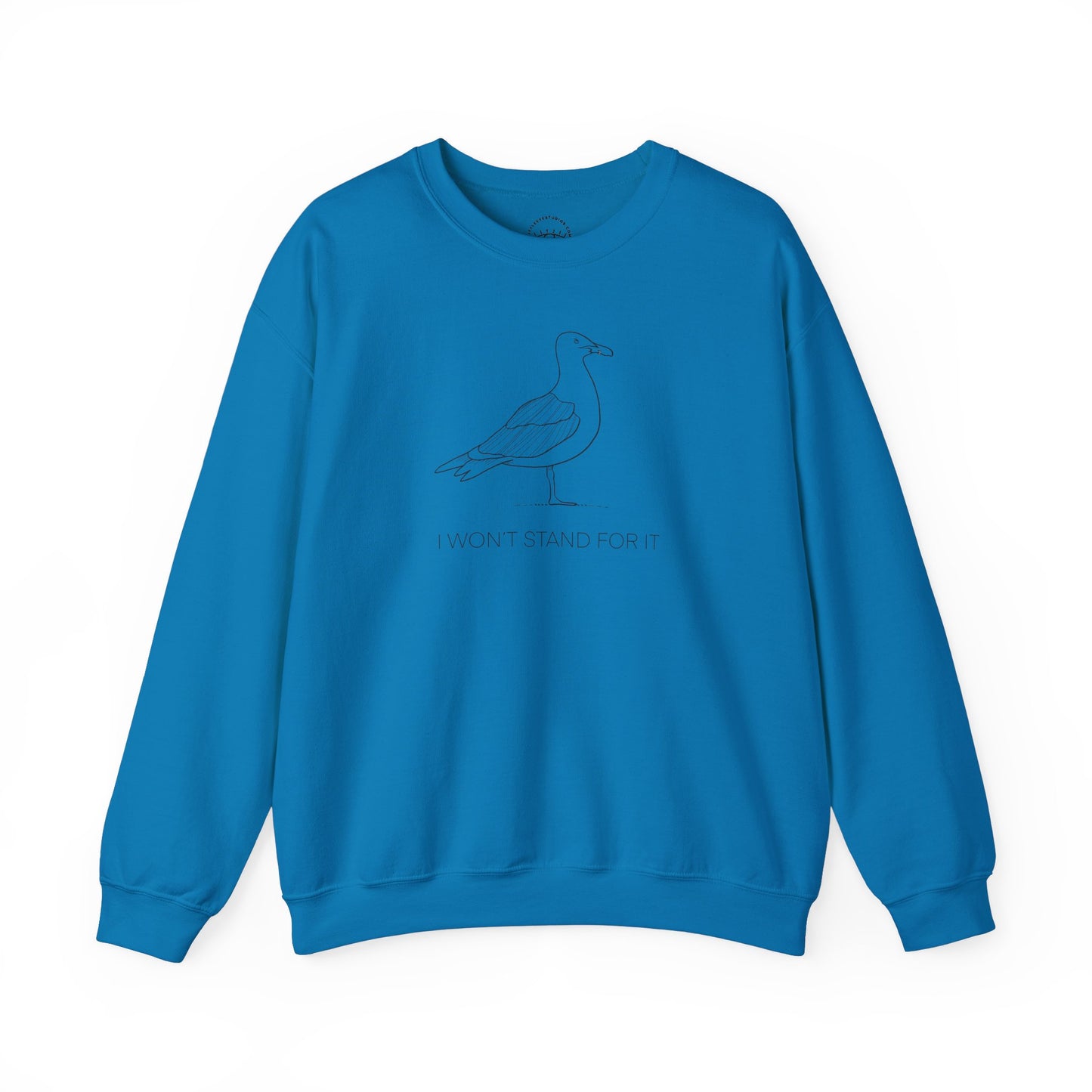 I Won't Stand For It Seagull Sweatshirt