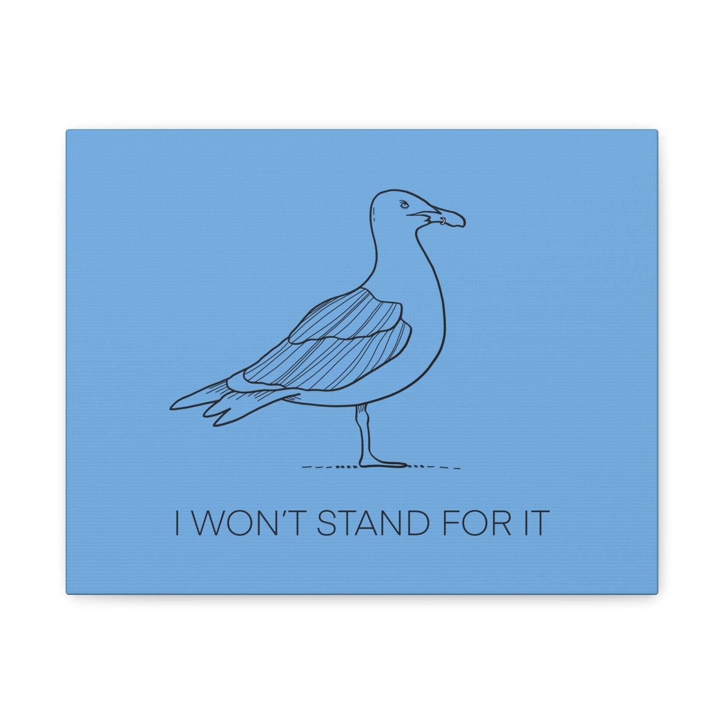 I Won't Stand For It Seagull Canvas Print - Black Ink on Light Blue Background - Blue and White Seagull Art Print