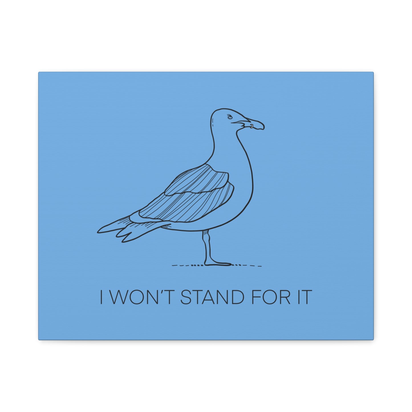 I Won't Stand For It Seagull Canvas Print - Black Ink on Light Blue Background - Blue and White Seagull Art Print