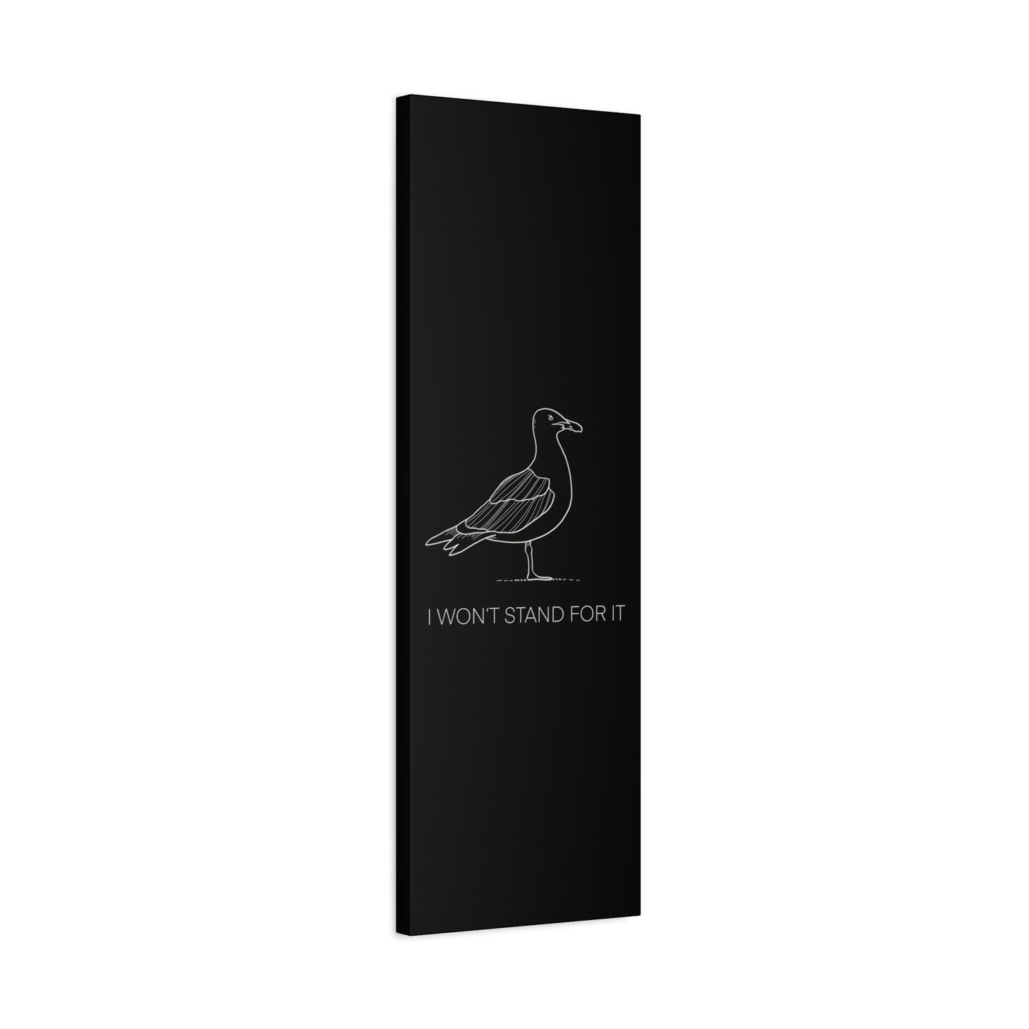 I Won't Stand For It Seagull Canvas Print - White Ink on Black Background - Seagull Beachy Art Print