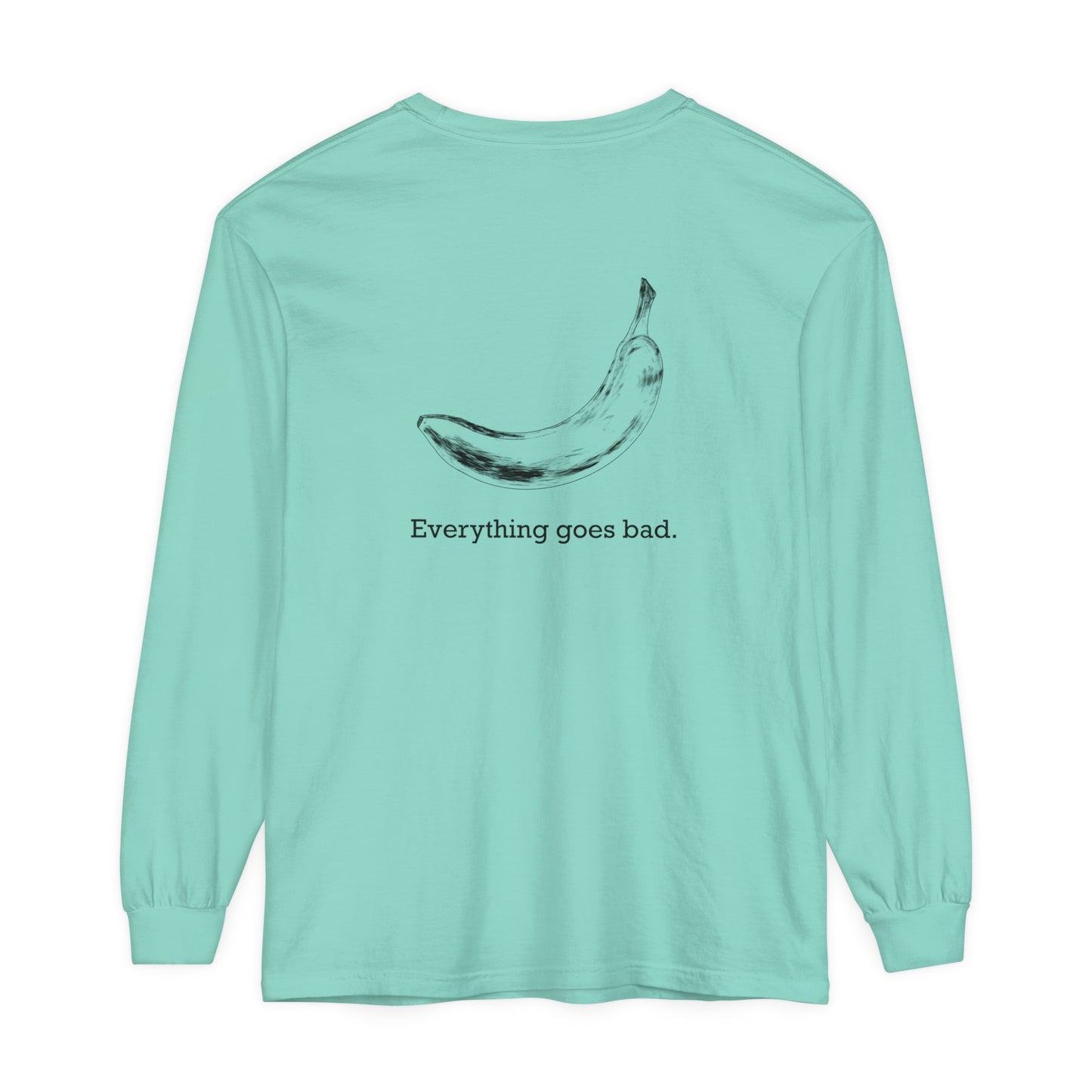 Everything Goes Bad Banana Long Sleeve Tee