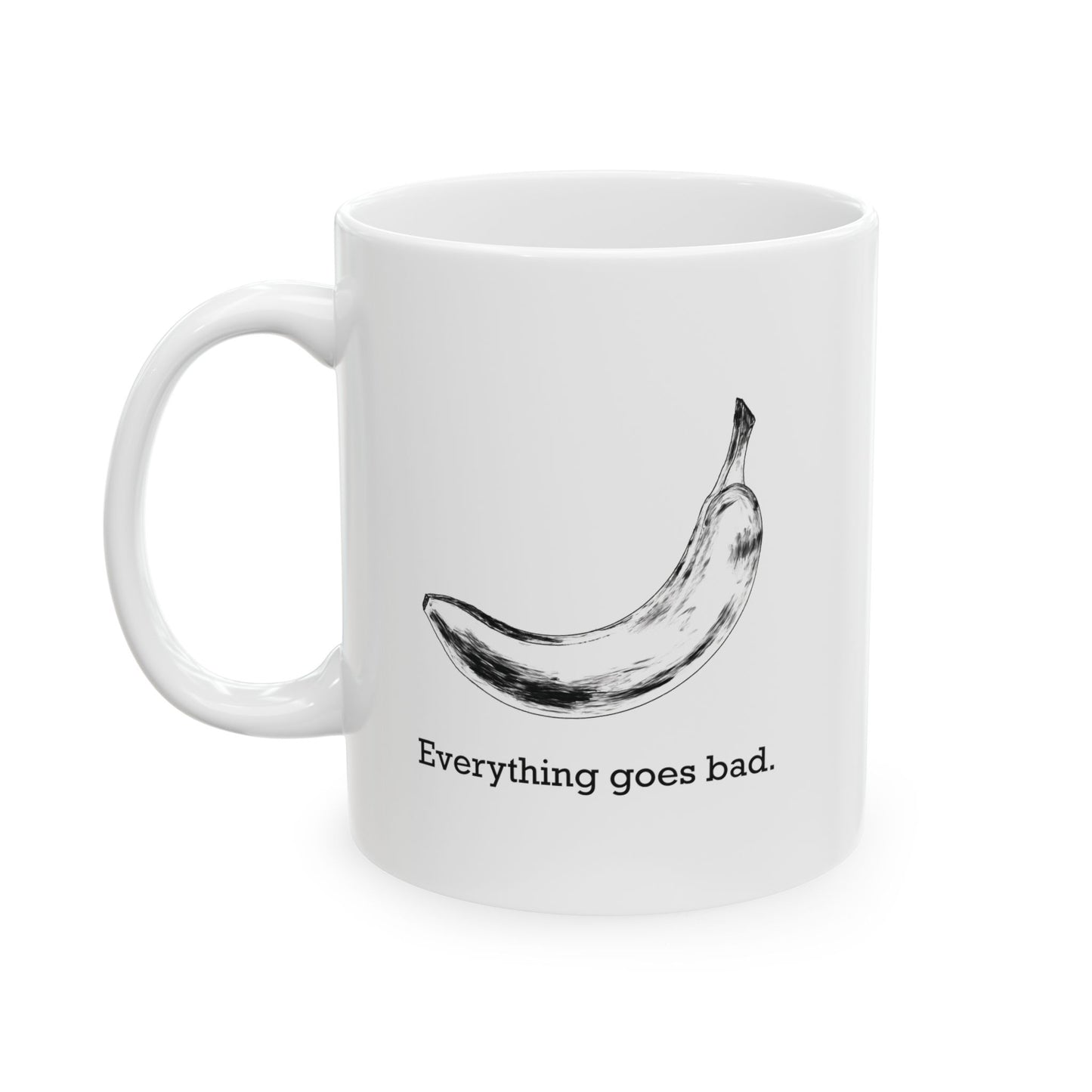 Everything Goes Bad Banana B&W Mug