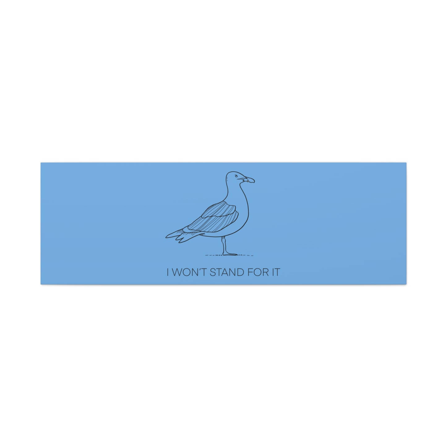 I Won't Stand For It Seagull Canvas Print - Black Ink on Light Blue Background - Blue and White Seagull Art Print
