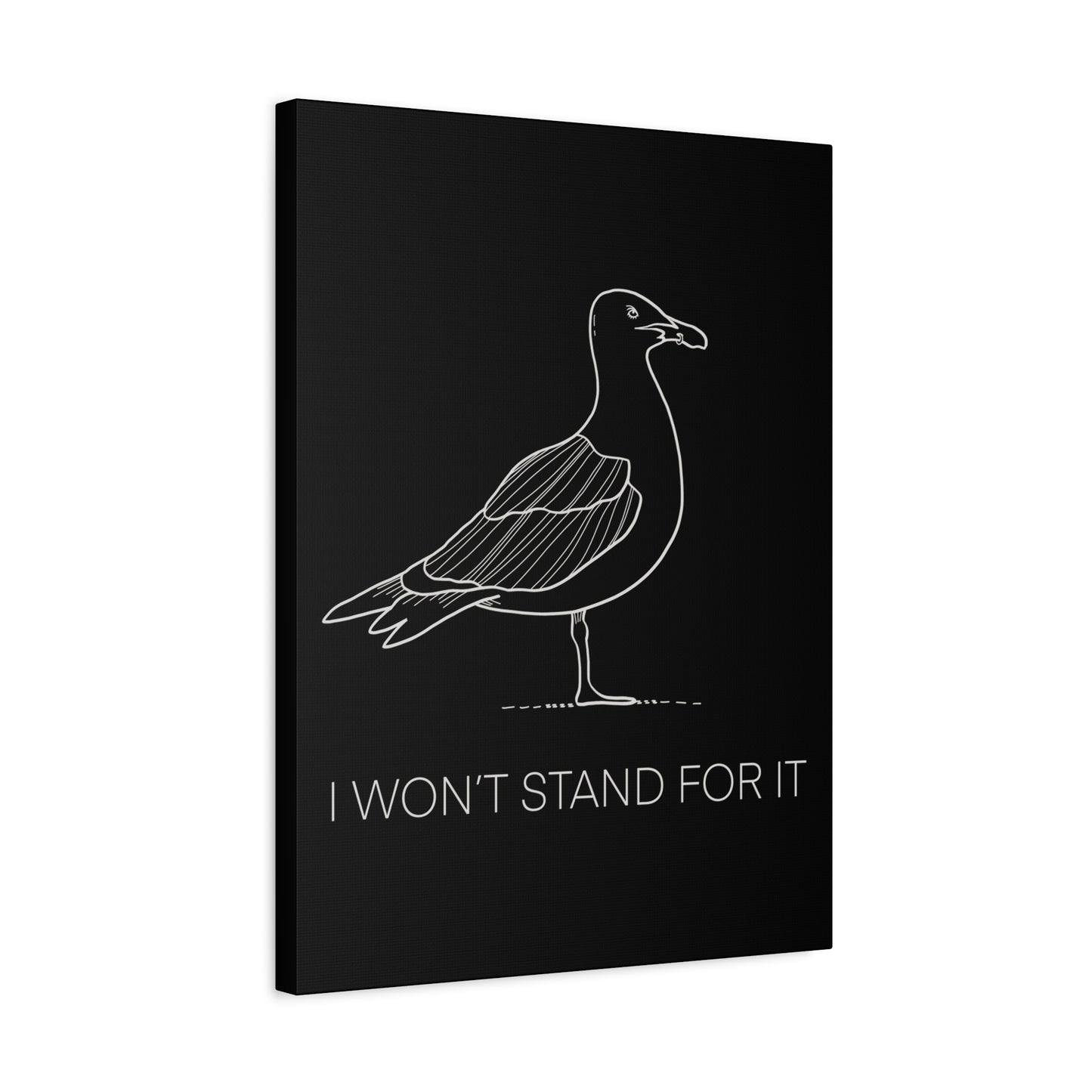 I Won't Stand For It Seagull Canvas Print - White Ink on Black Background - Seagull Beachy Art Print