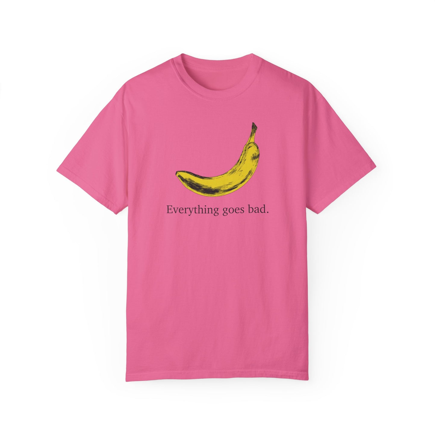 Everything Goes Bad Yellow Banana Tee